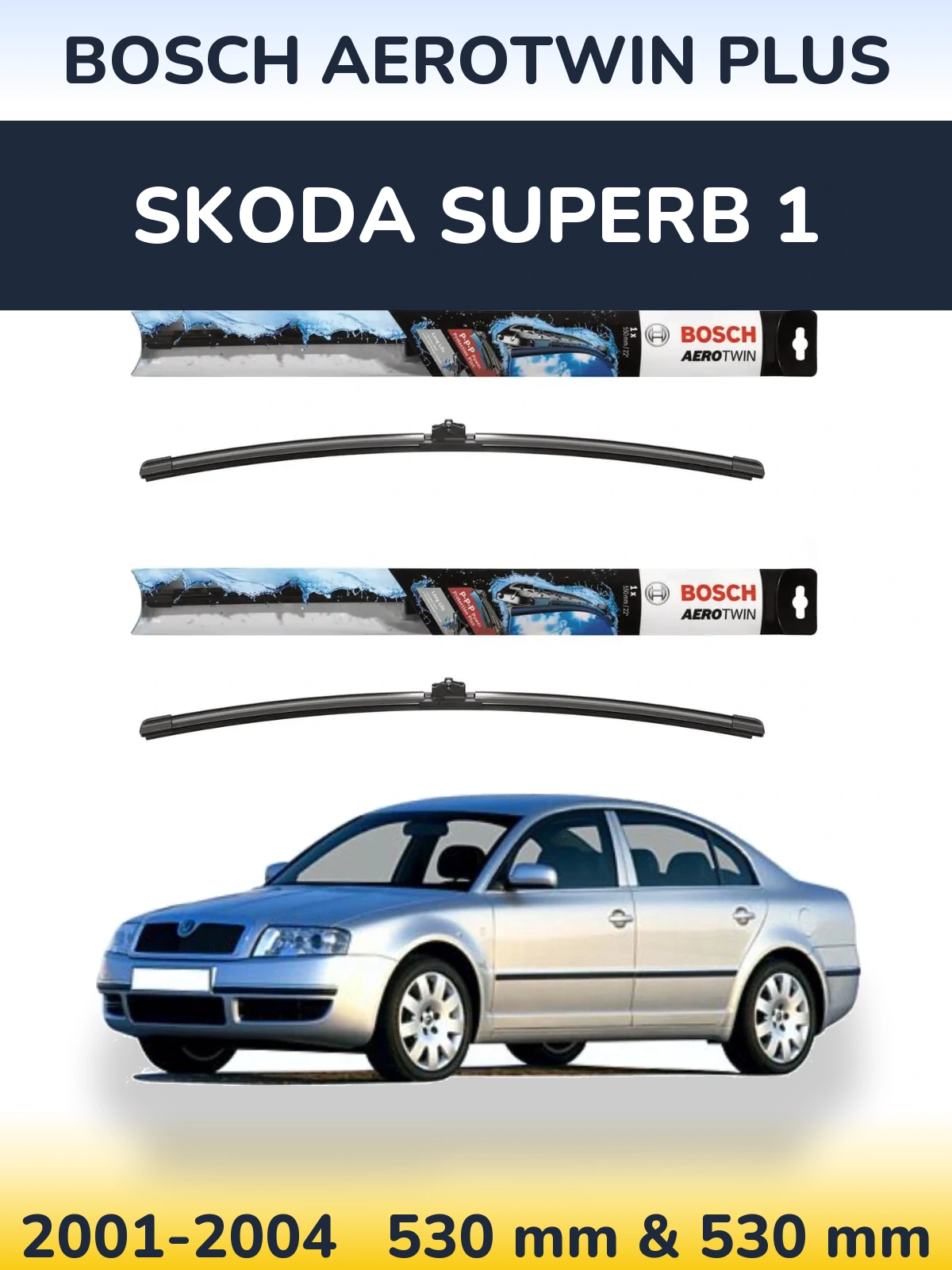 Front wiper blade set BOSCH AeroTwin Plus 530 & 530 mm for Skoda Superb 1 2001-2004
