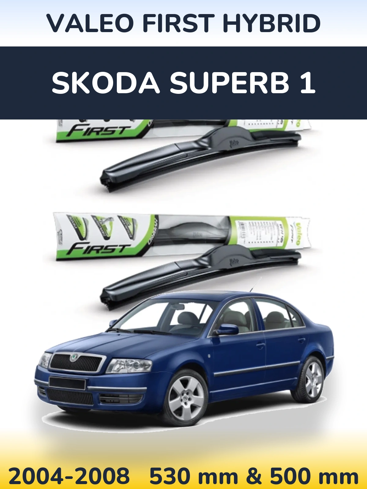 Komplet przednich wycieraczek Valeo First Hybrid 530 & 500 mm do Skoda Superb 1 2004-2008