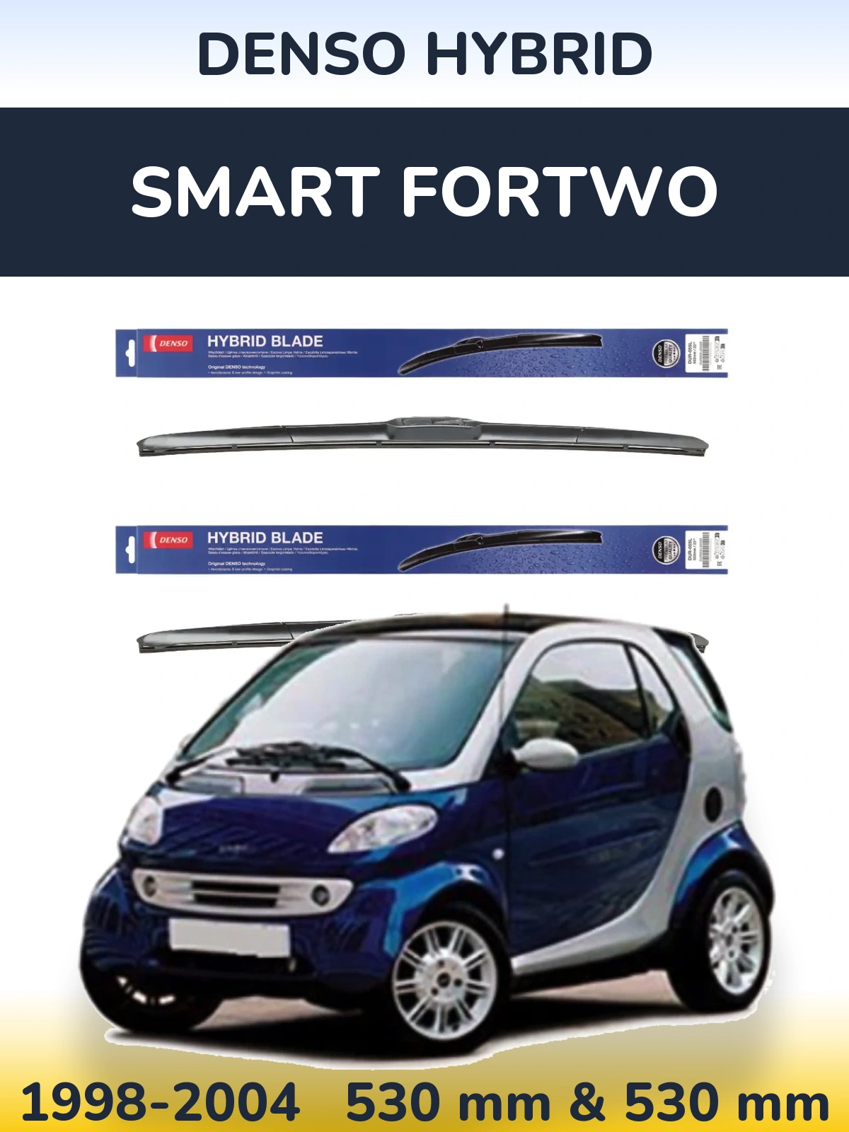 Front wiper blade set Denso Hybrid 530 & 530 mm for Smart Fortwo 1998-2004