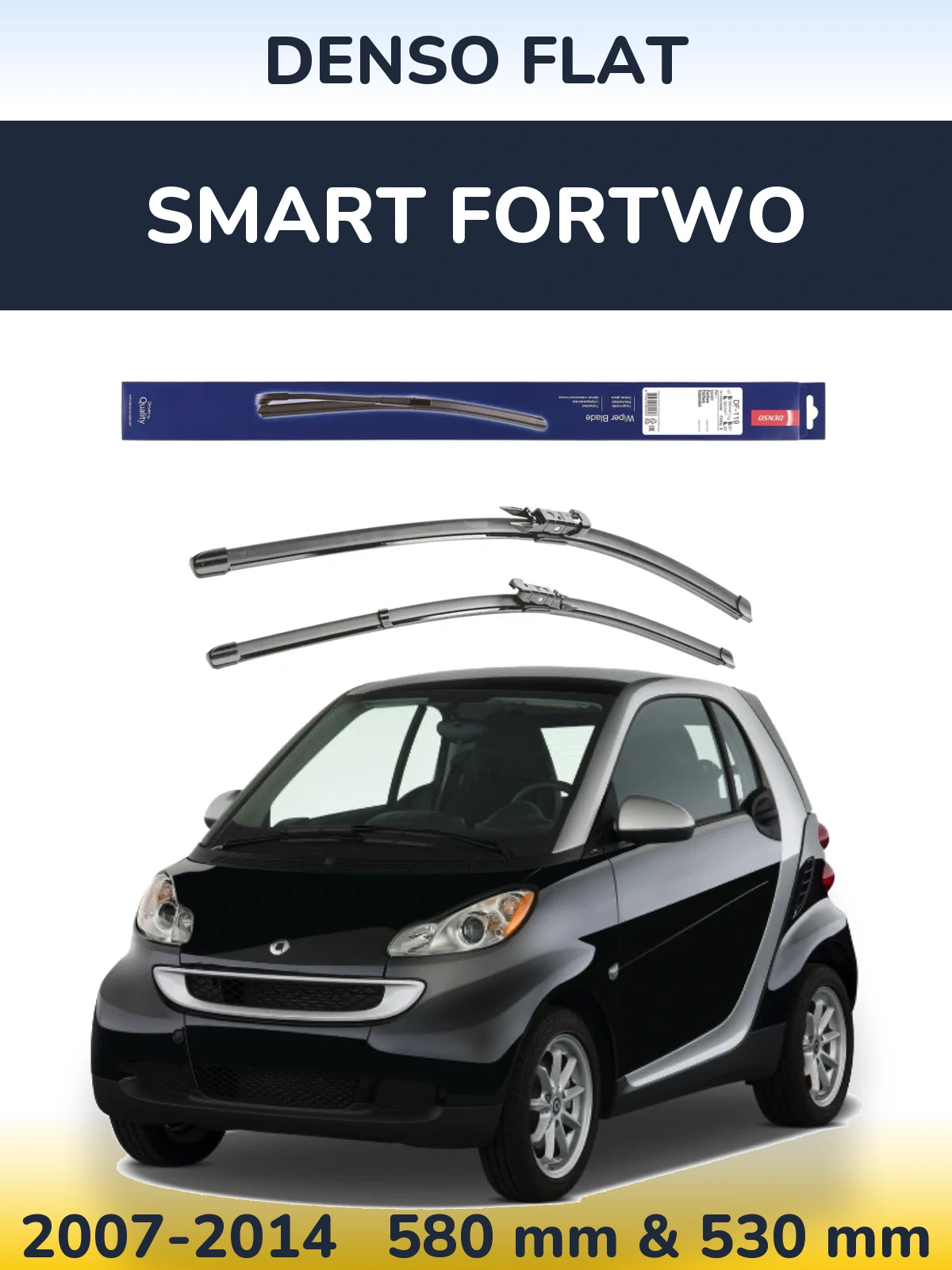 Front wiper blade set Denso Flat 580 & 530 mm for Smart Fortwo 2007-2014