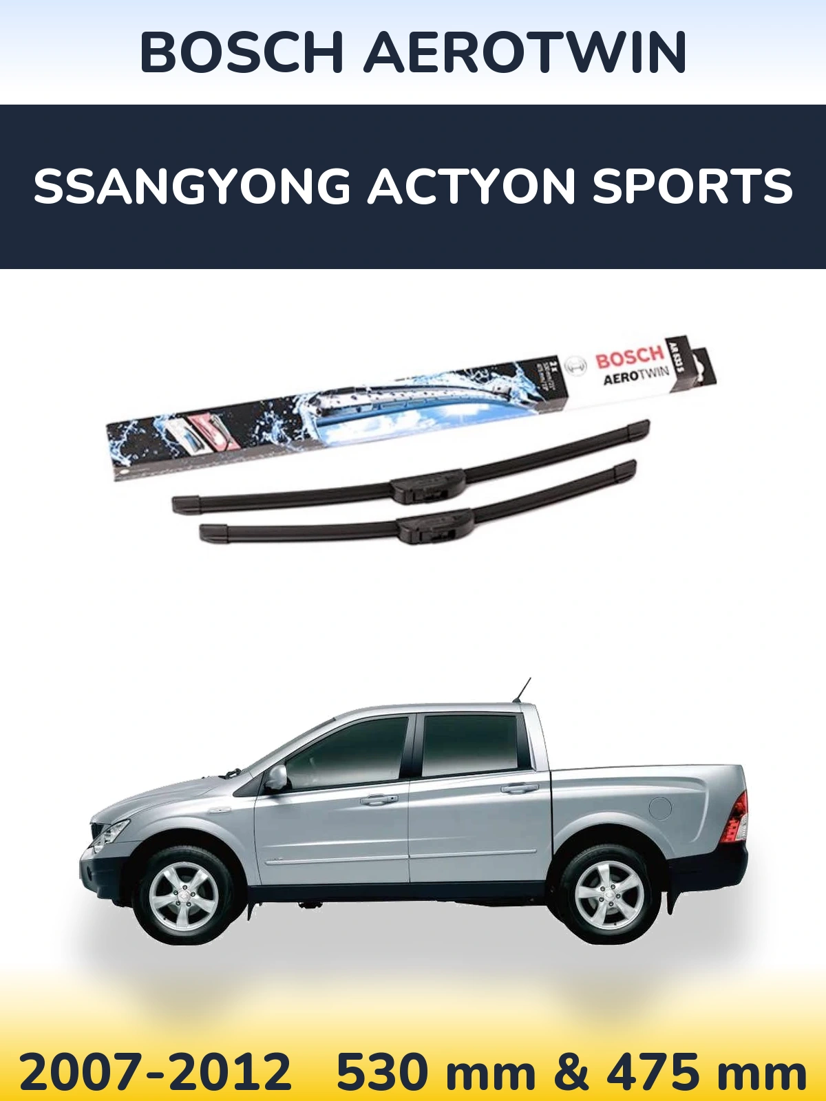 Komplet przednich wycieraczek BOSCH AeroTwin 530 & 475 mm do SsangYong Actyon Sports 2007-2012