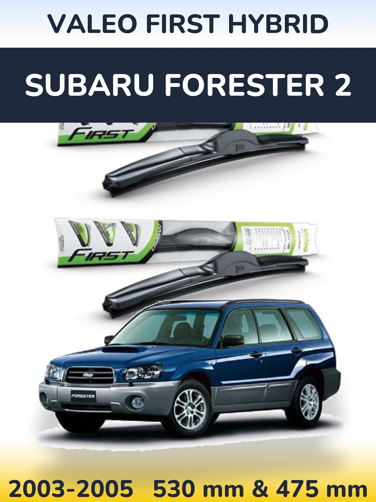 Komplet przednich wycieraczek Valeo First Hybrid 530 & 475 mm do Subaru Forester 2 2003-2005