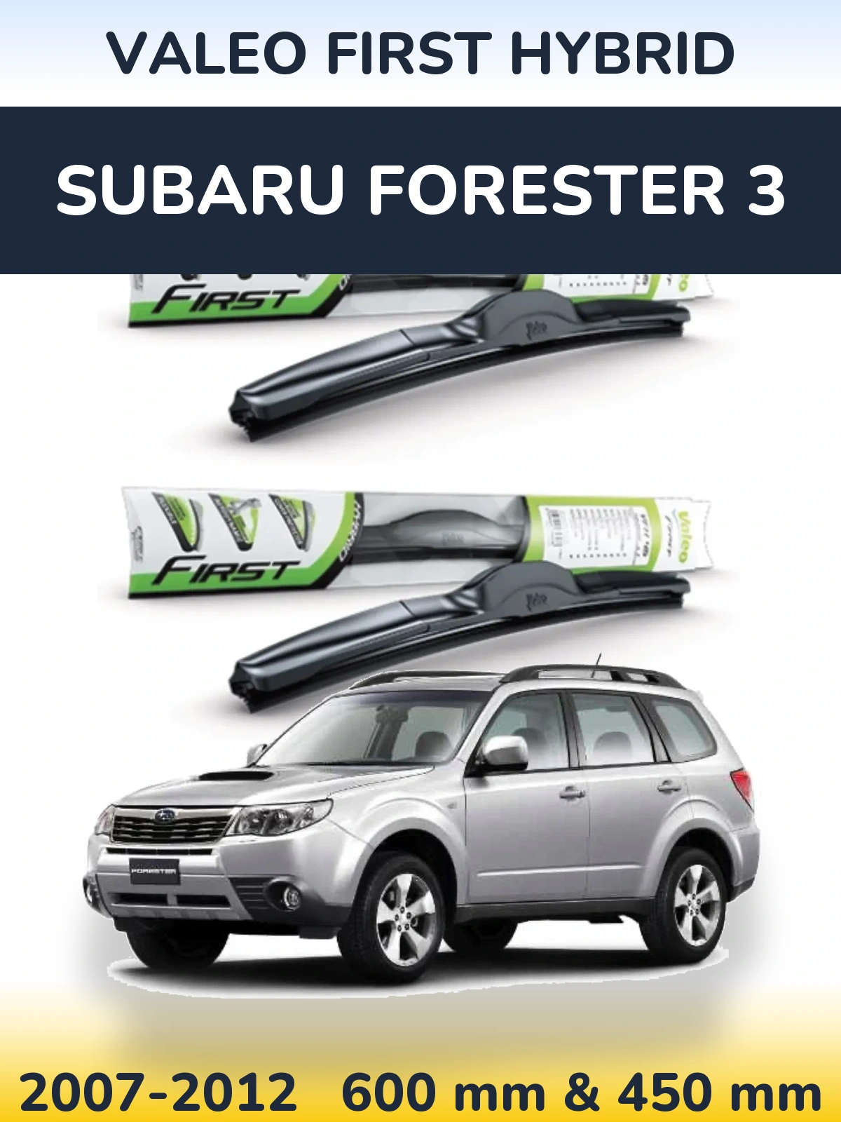 Komplet przednich wycieraczek Valeo First Hybrid 600 & 450 mm do Subaru Forester 3 2007-2012