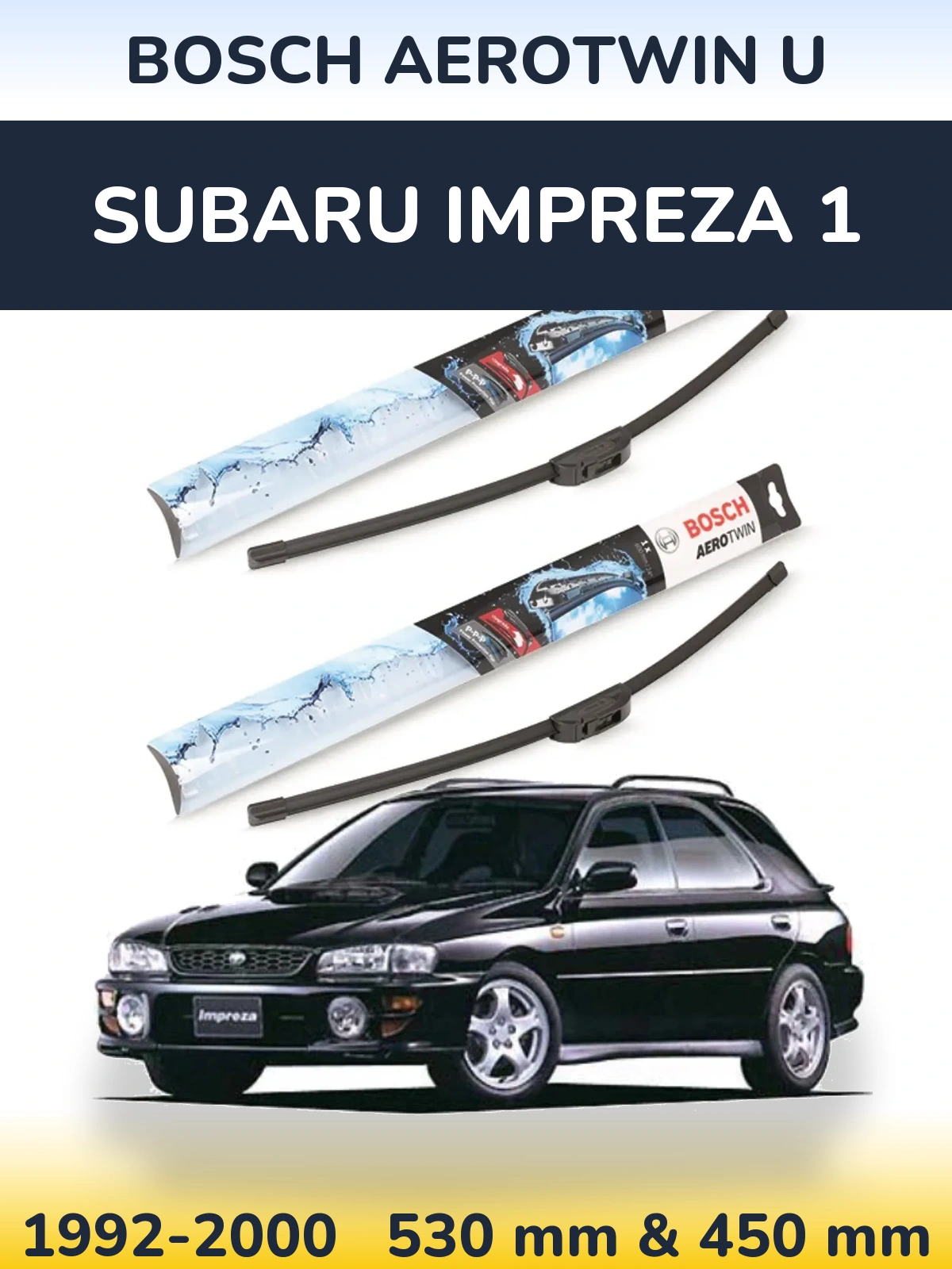 Комплект передних дворников BOSCH AeroTwin U 530 & 450 мм для Subaru Impreza 1 1992-2000
