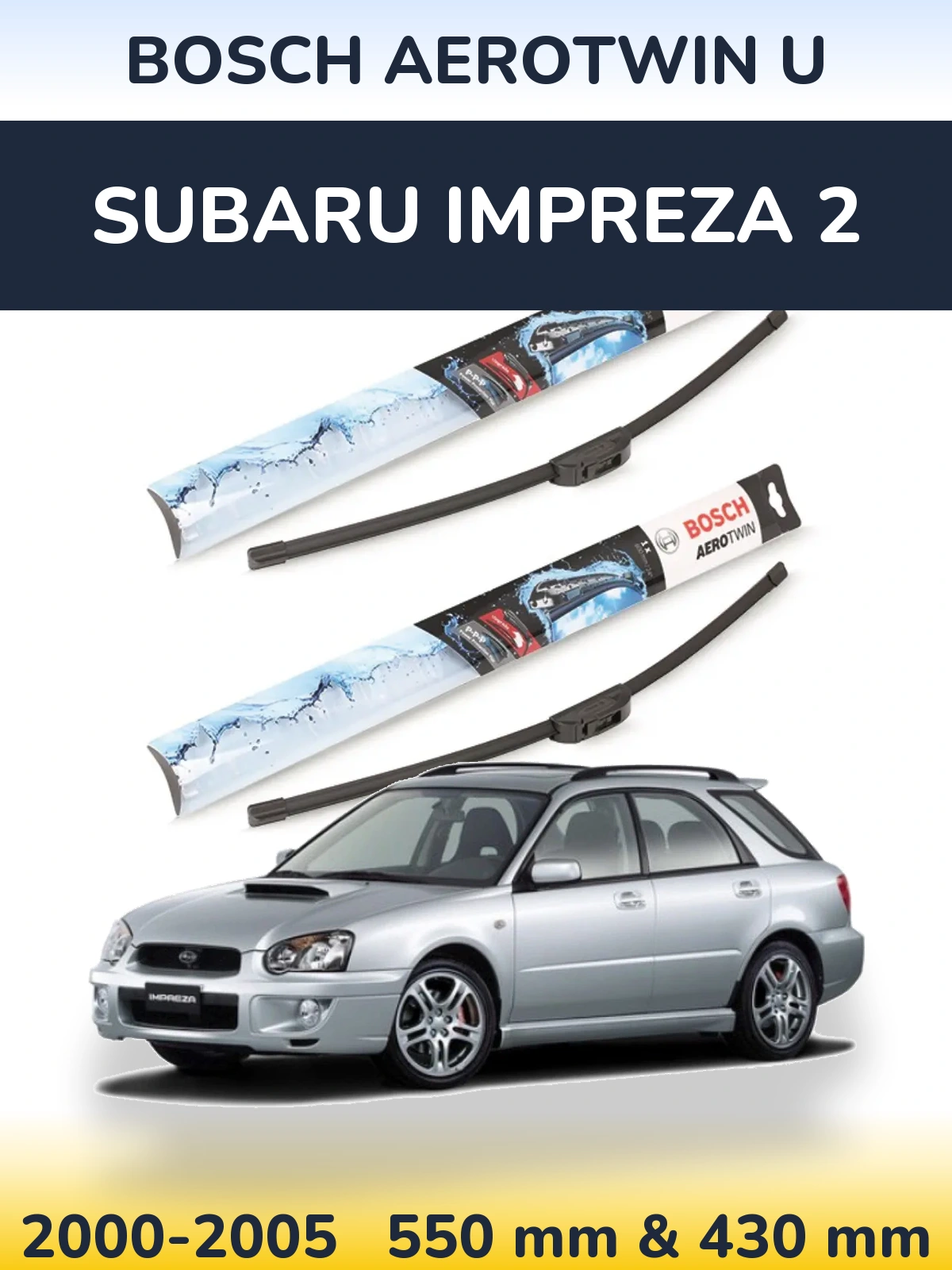 Front wiper blade set BOSCH AeroTwin U 550 & 430 mm for Subaru Impreza 2 2000-2005