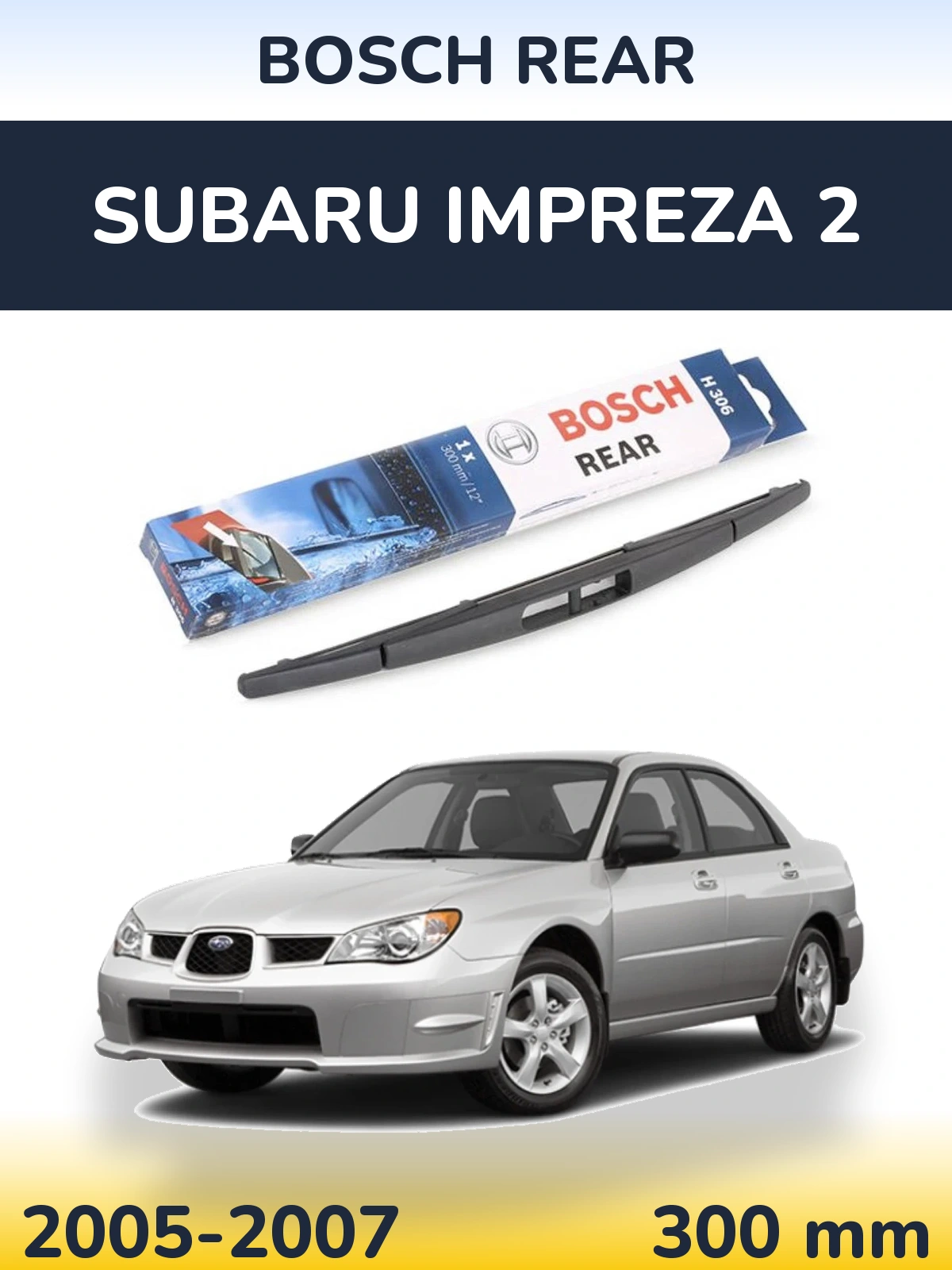 Tylna wycieraczka BOSCH Rear 300 mm do Subaru Impreza 2 2005-2007