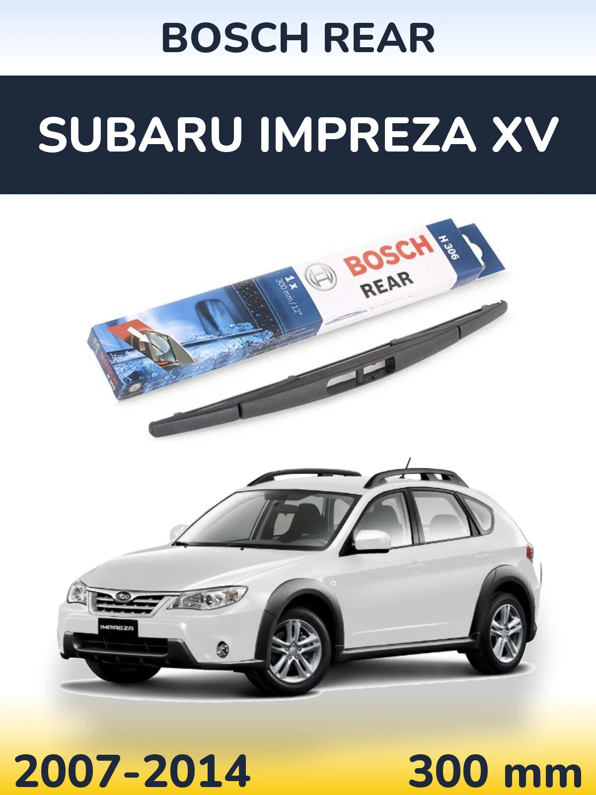 Tylna wycieraczka BOSCH Rear 300 mm do Subaru Impreza XV 2007-2014