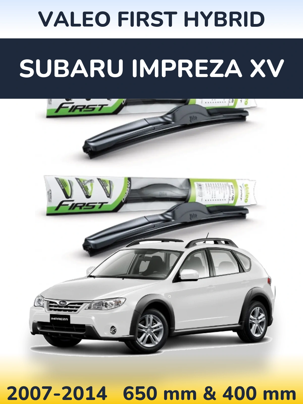 Комплект передних дворников Valeo First Hybrid 650 & 400 мм для Subaru Impreza XV 2007-2014