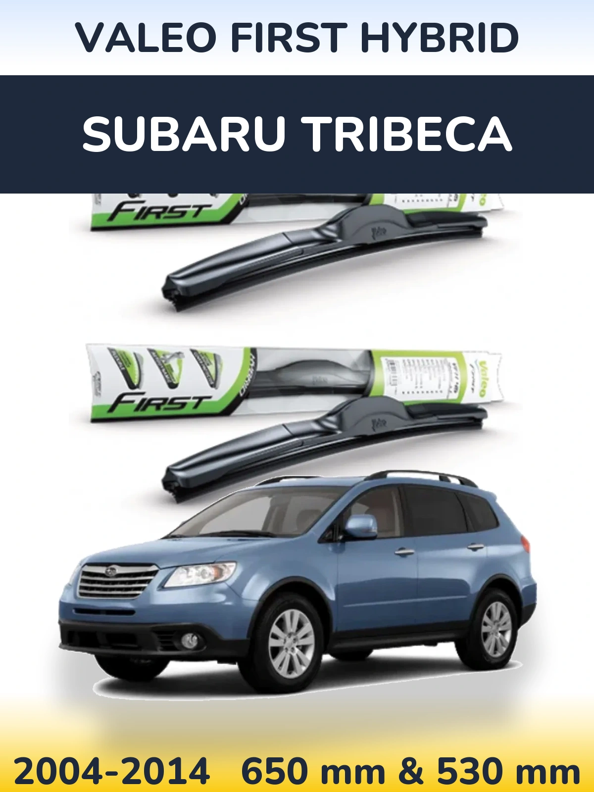 Komplet przednich wycieraczek Valeo First Hybrid 650 & 530 mm do Subaru Tribeca 2004-2014