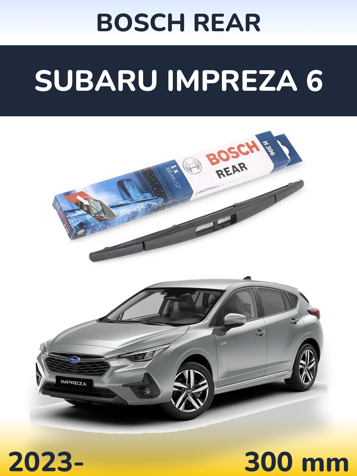 Rear wiper blade BOSCH Rear 300 mm for Subaru Impreza 6 2023-2026