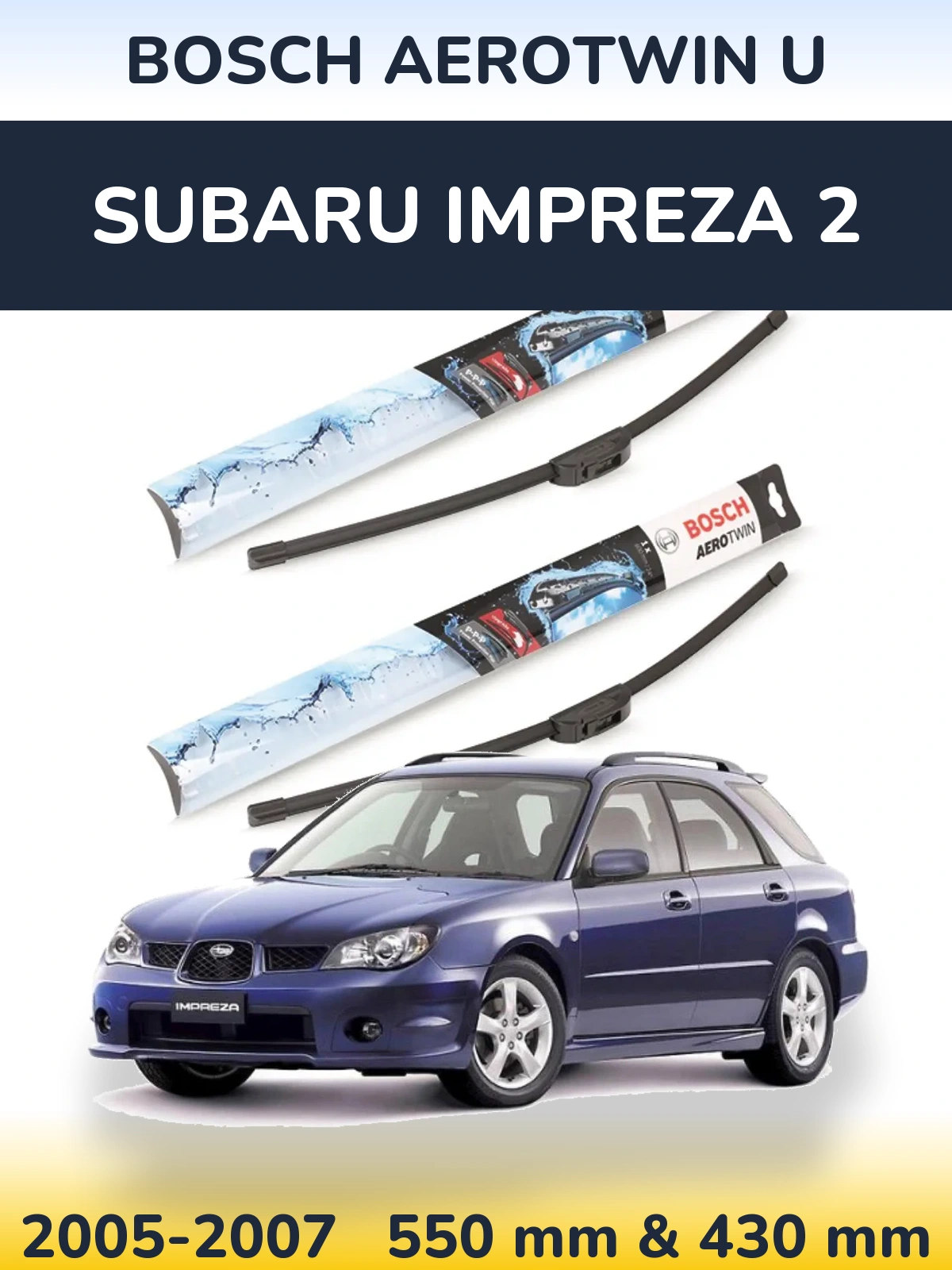 Комплект передних дворников BOSCH AeroTwin U 550 & 430 мм для Subaru Impreza 2 2005-2007
