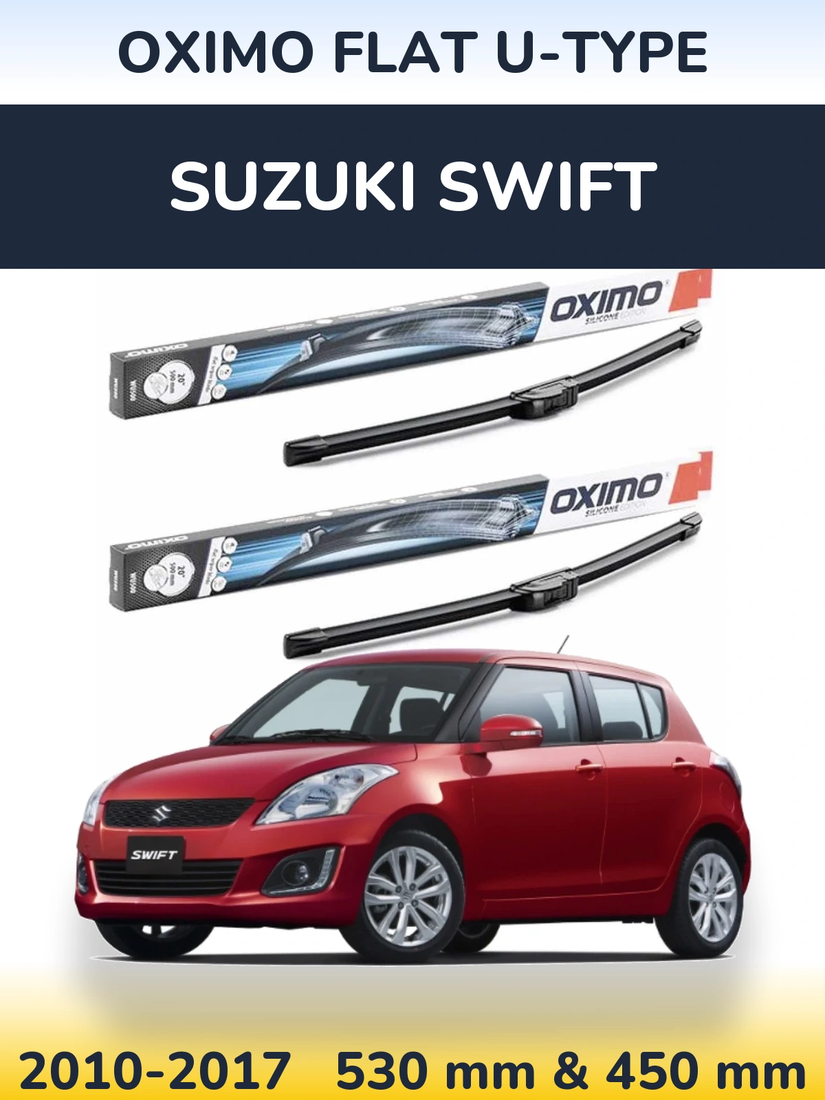 Front wiper blade set Oximo Flat U-type 530 & 450 mm for Suzuki Swift 2010-2017