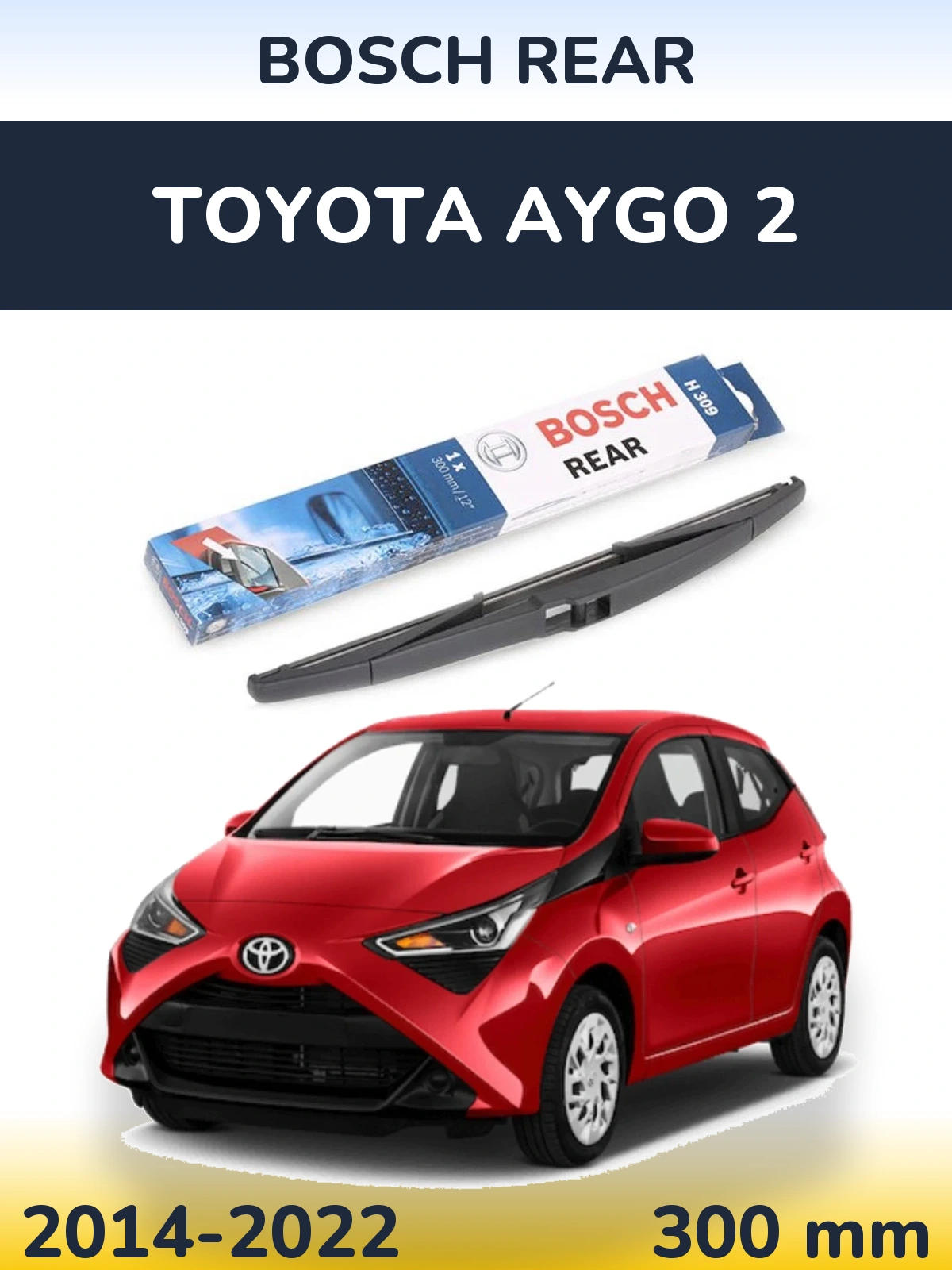 Rear wiper blade BOSCH Rear 300 mm for Toyota Aygo 2 2014-2022