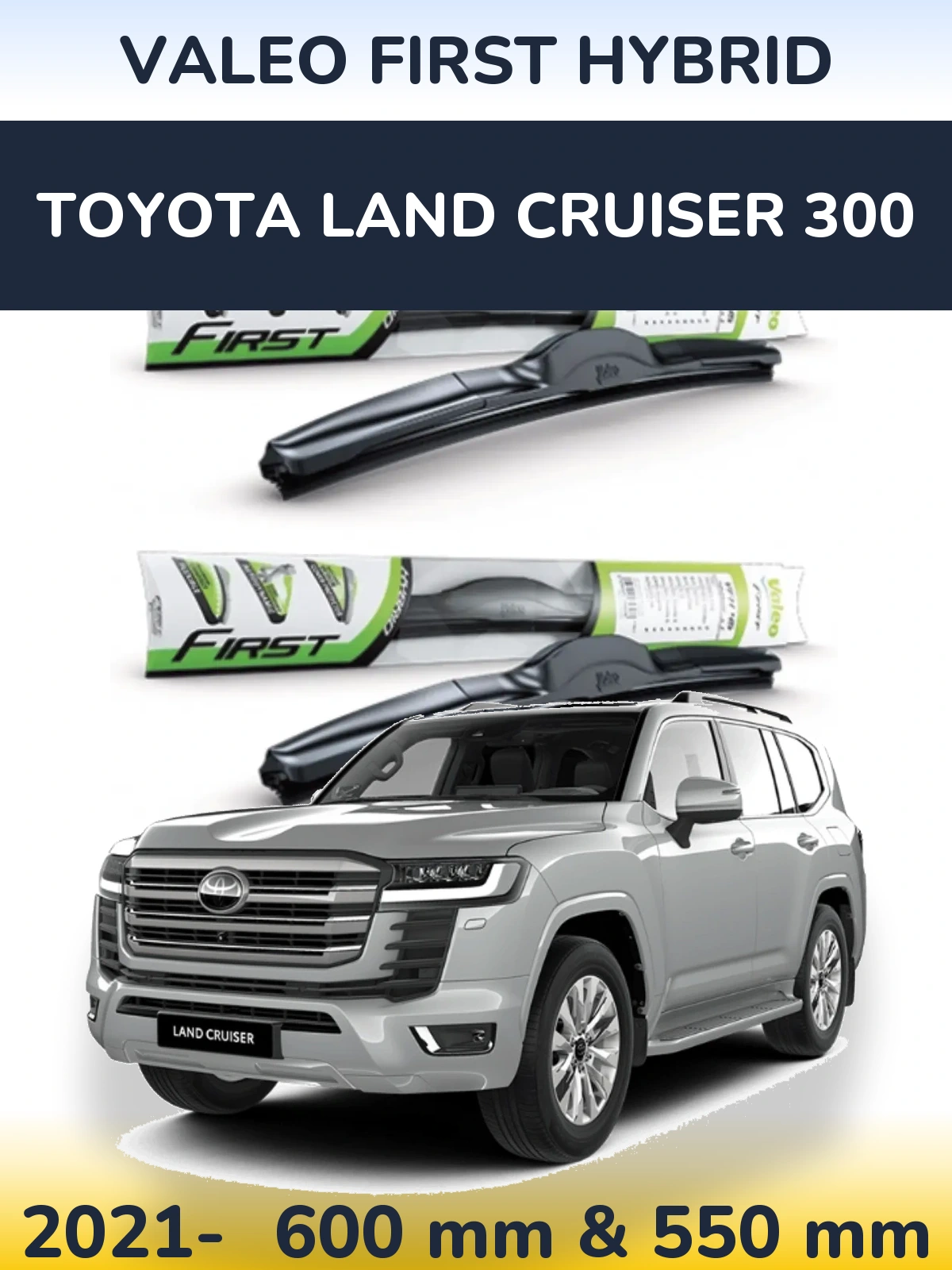 Front wiper blade set Valeo First Hybrid 600 & 550 mm for Toyota Land Cruiser 300 2021-2026