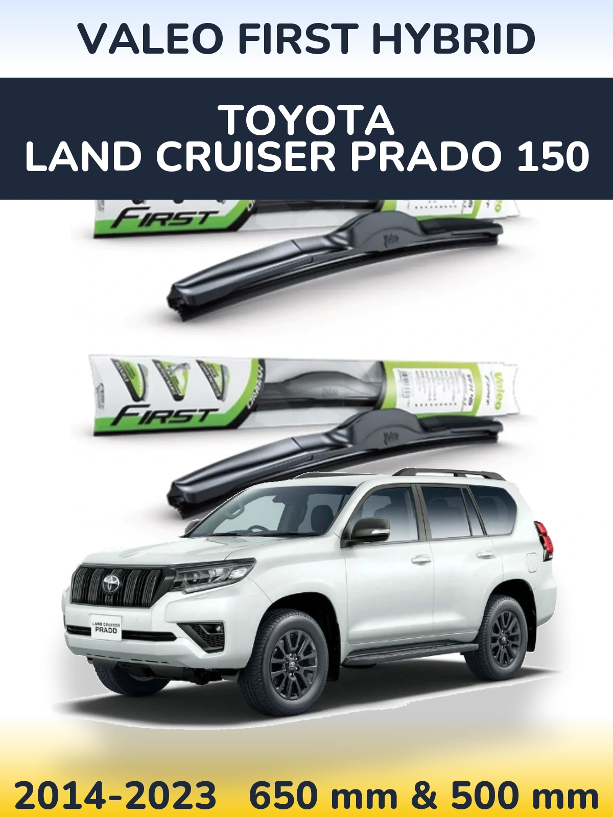 Front wiper blade set Valeo First Hybrid 650 & 500 mm for Toyota Land Cruiser Prado 150 2014-2023