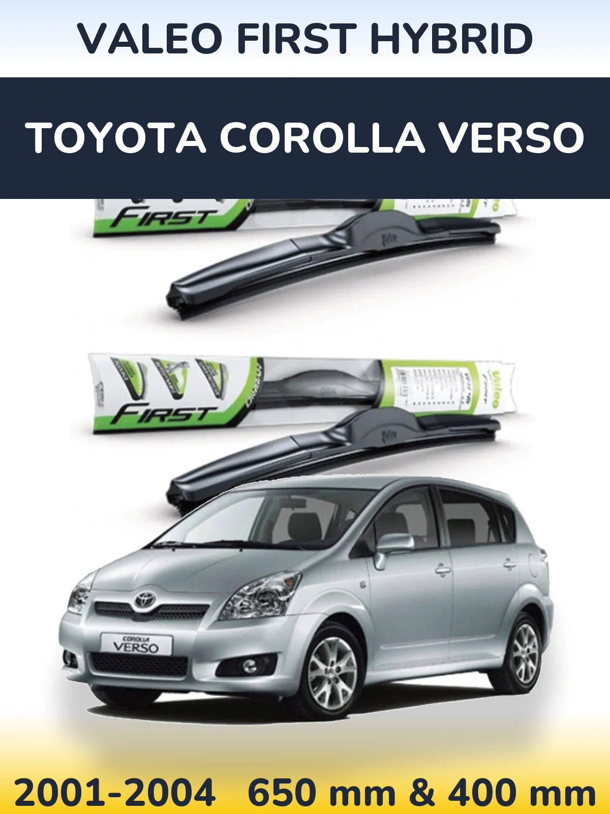 Komplet przednich wycieraczek Valeo First Hybrid 650 & 400 mm do Toyota Corolla Verso 2001-2004