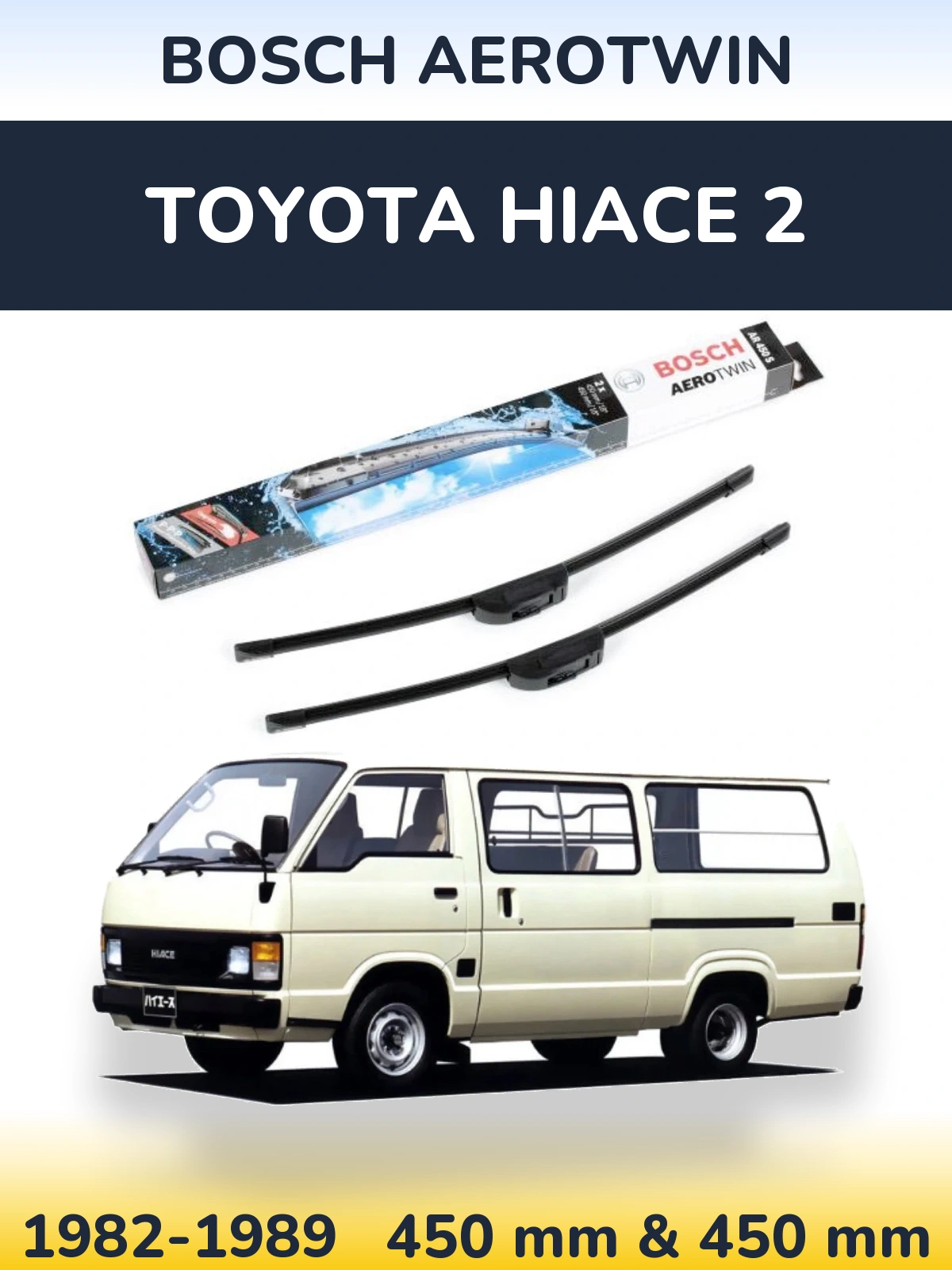 Komplet przednich wycieraczek BOSCH AeroTwin 450 & 450 mm do Toyota Hiace 2 1982-1989