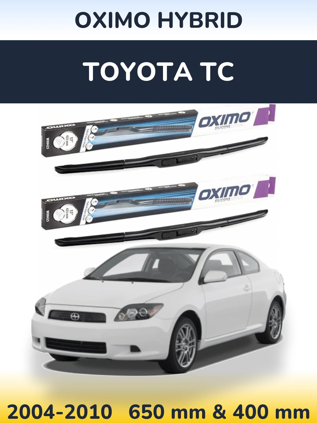 Front wiper blade set Oximo Hybrid 650 & 400 mm for Toyota tC 2004-2010