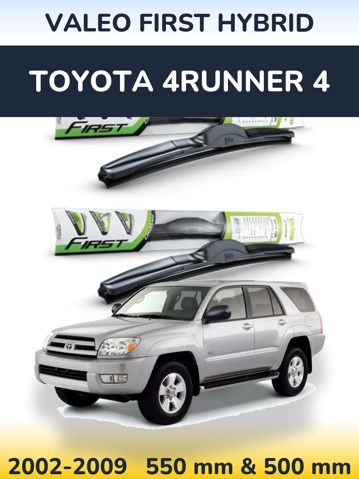 Front wiper blade set Valeo First Hybrid 550 & 500 mm for Toyota 4Runner 4 2002-2009