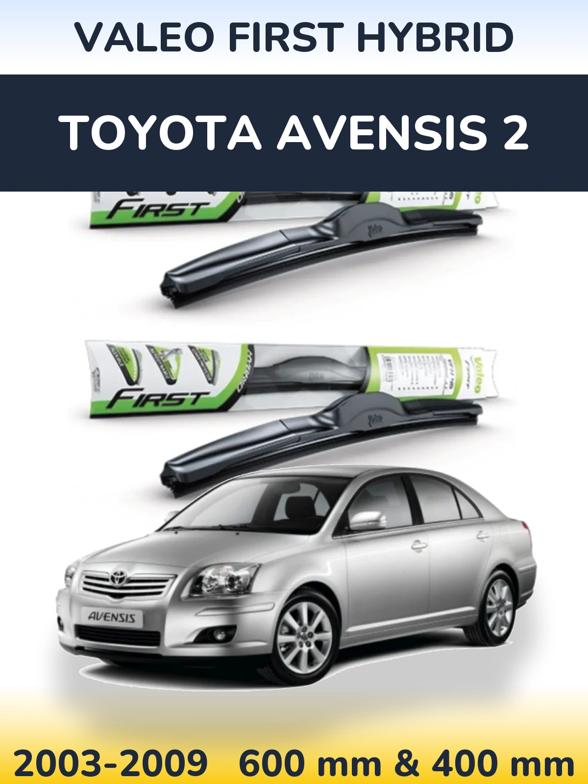 Komplet przednich wycieraczek Valeo First Hybrid 600 & 400 mm do Toyota Avensis 2 2003-2009