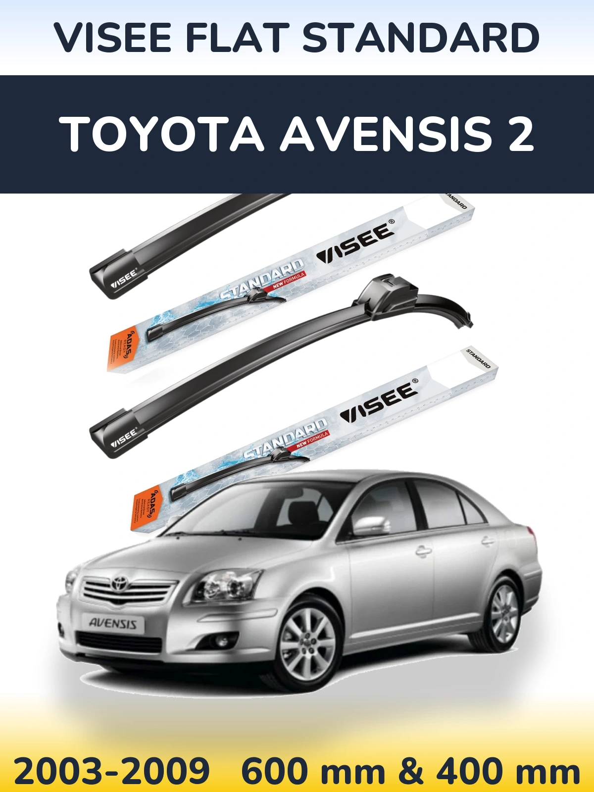 Komplet przednich wycieraczek VISEE FLAT STANDARD 600 & 400 mm do Toyota Avensis 2 2003-2009