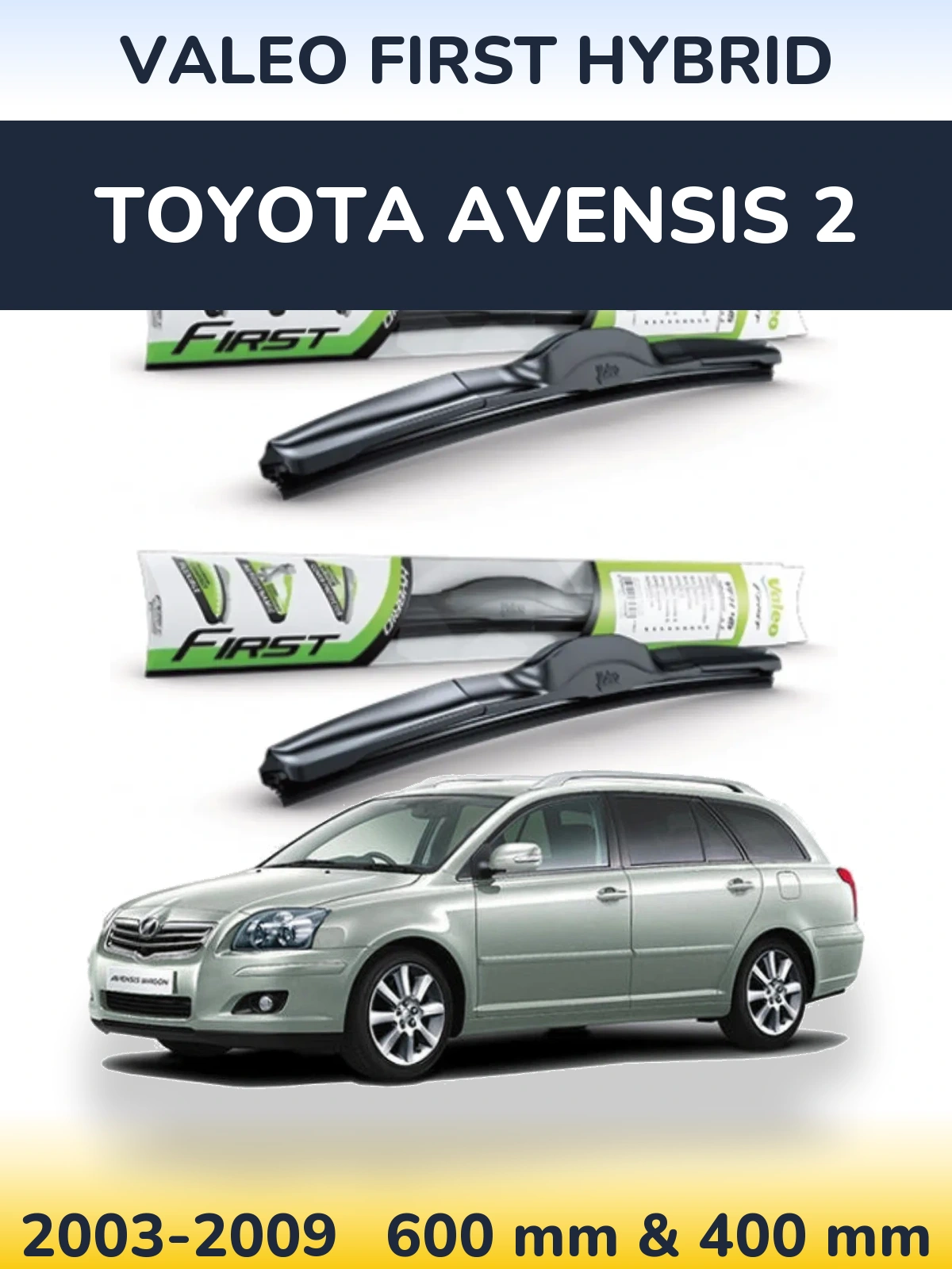 Komplet przednich wycieraczek Valeo First Hybrid 600 & 400 mm do Toyota Avensis 2 2003-2009