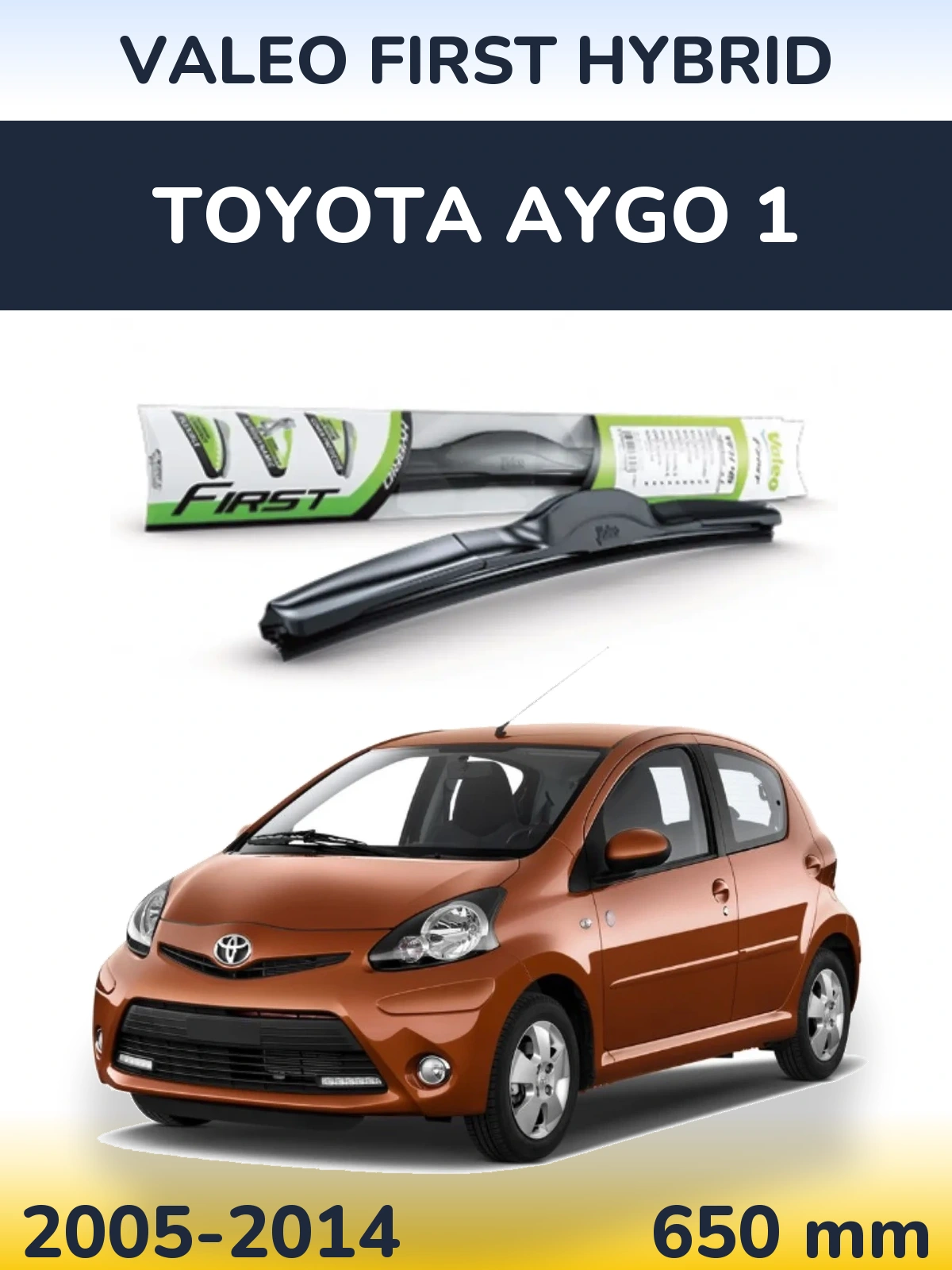 Front wiper blade Valeo First Hybrid 650 mm for Toyota Aygo 1 2005-2014