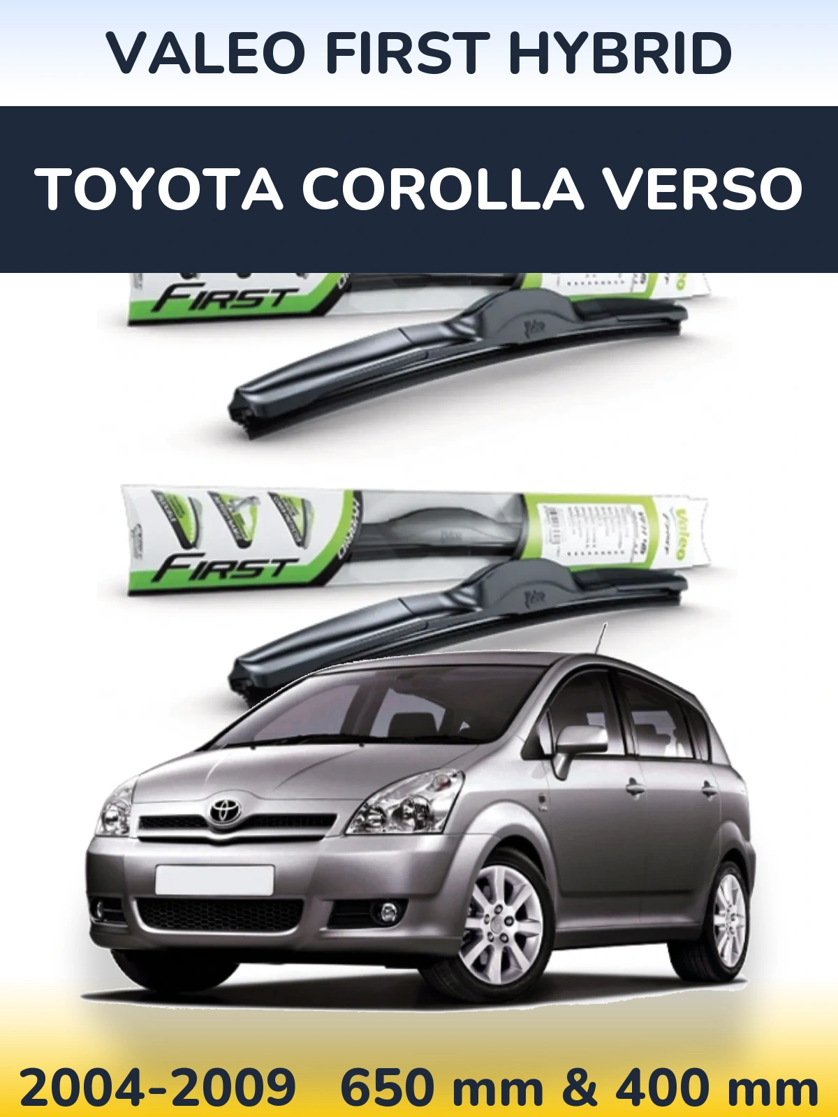 Komplet przednich wycieraczek Valeo First Hybrid 650 & 400 mm do Toyota Corolla Verso 2004-2009