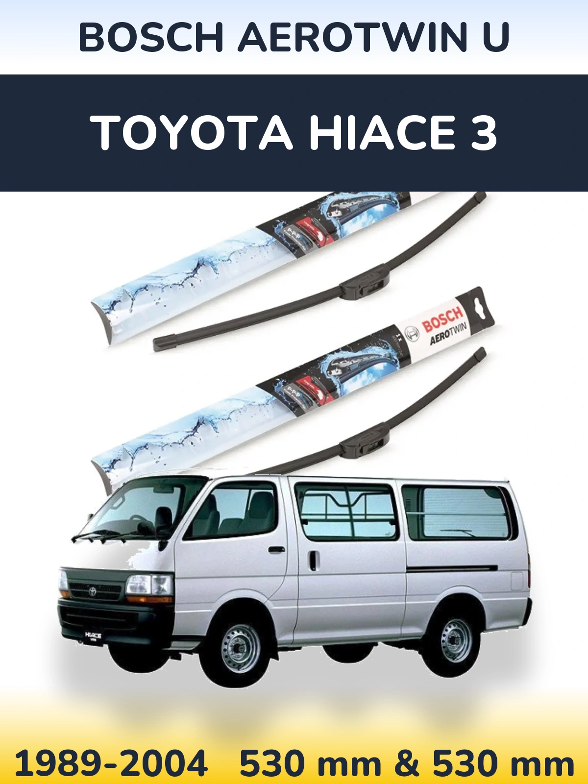 Komplet przednich wycieraczek BOSCH AeroTwin U 530 & 530 mm do Toyota Hiace 3 1989-2004