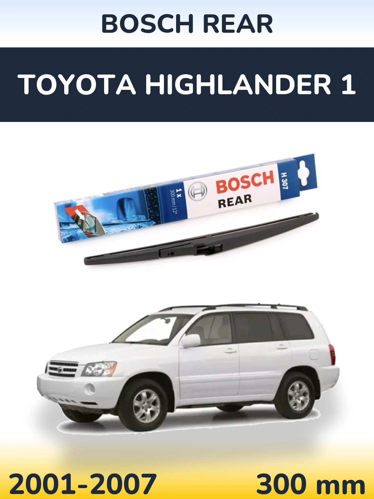 Tylna wycieraczka BOSCH Rear 300 mm do Toyota Highlander 1 2001-2007