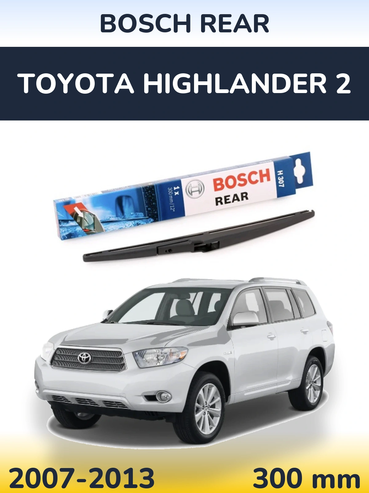 Tylna wycieraczka BOSCH Rear 300 mm do Toyota Highlander 2 2007-2013