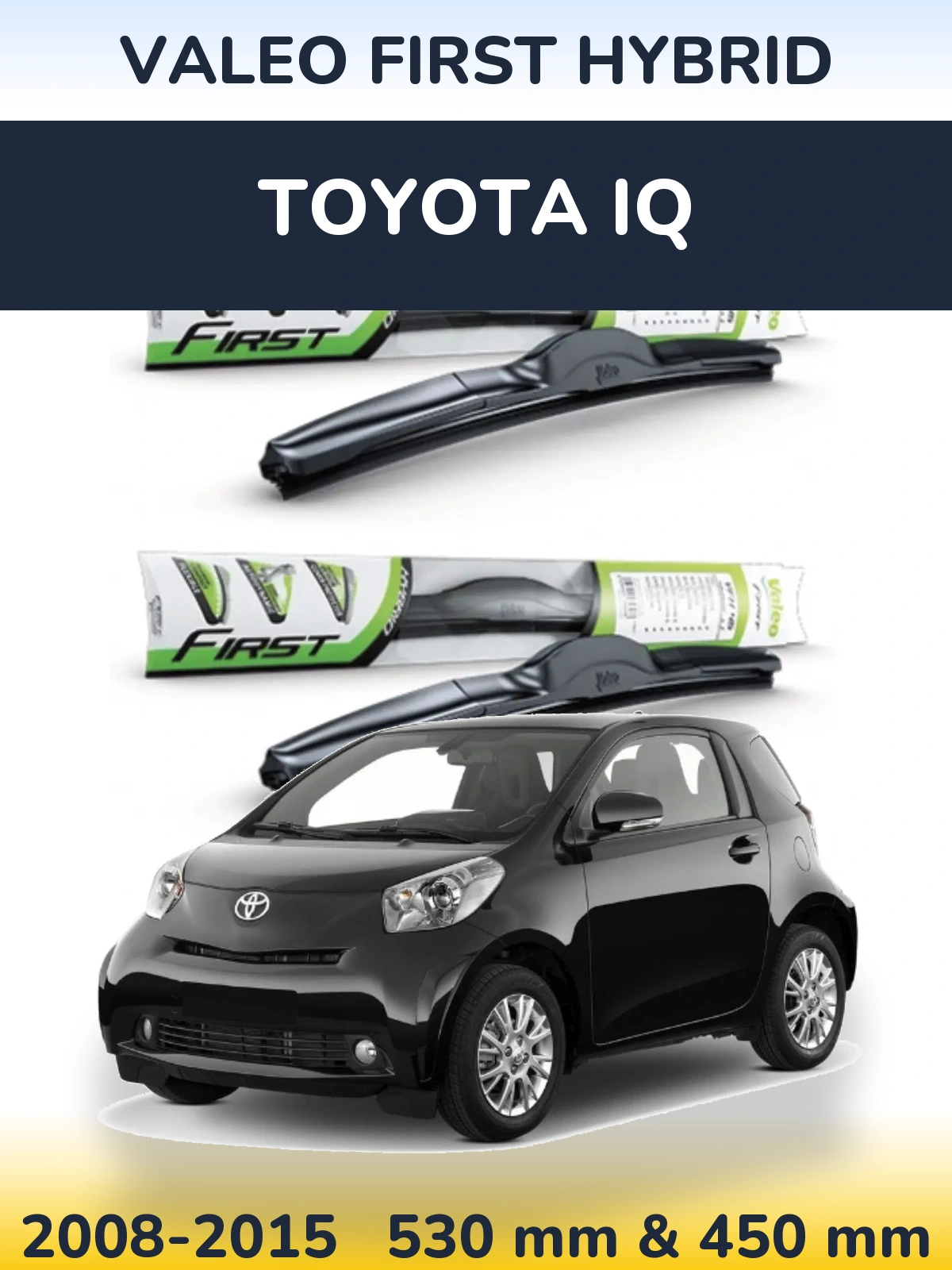 Комплект передних дворников Valeo First Hybrid 530 & 450 мм для Toyota iQ 2008-2015