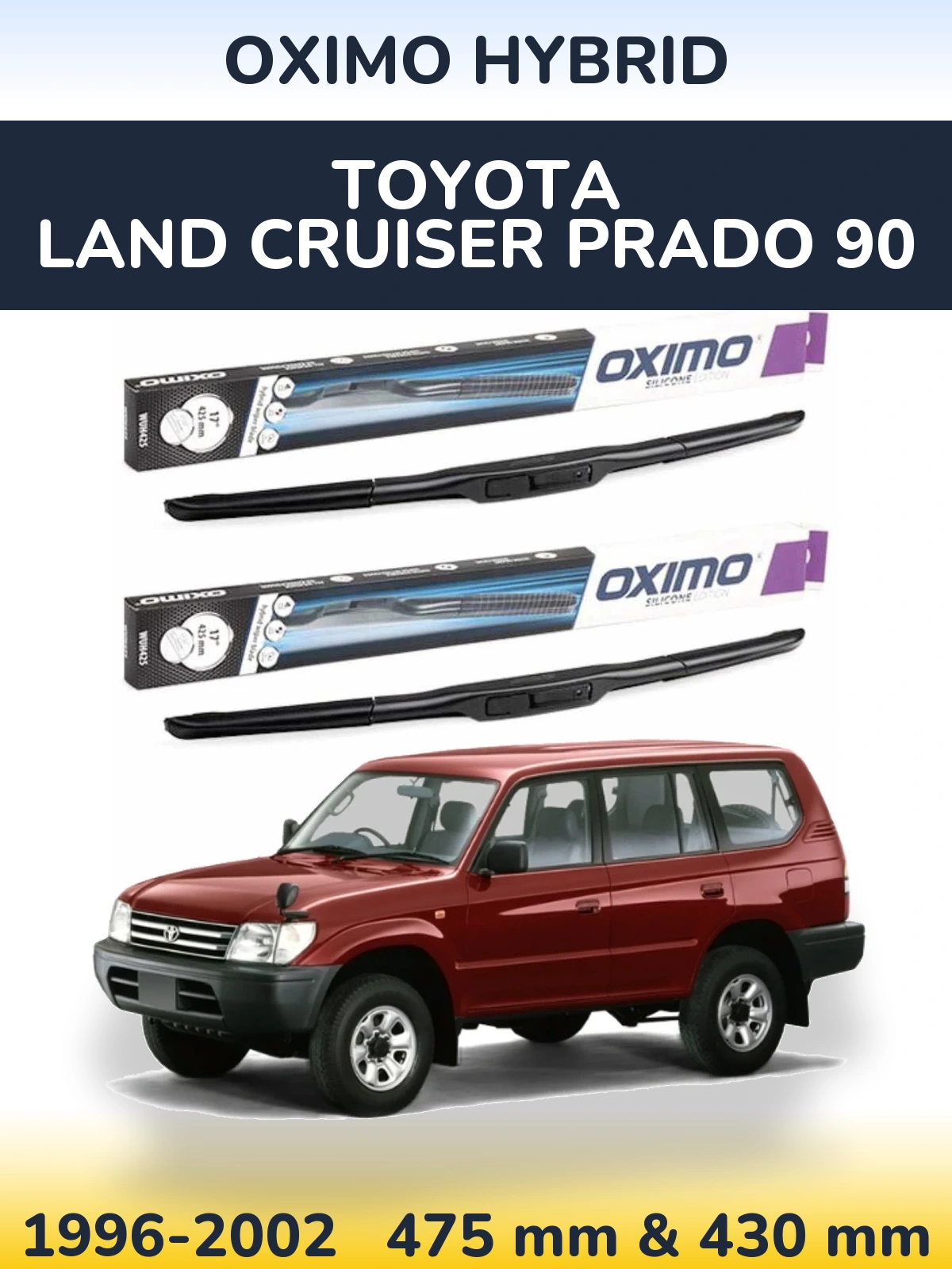 Komplet przednich wycieraczek Oximo Hybrid 475 & 430 mm do Toyota Land Cruiser Prado 90 1996-2002