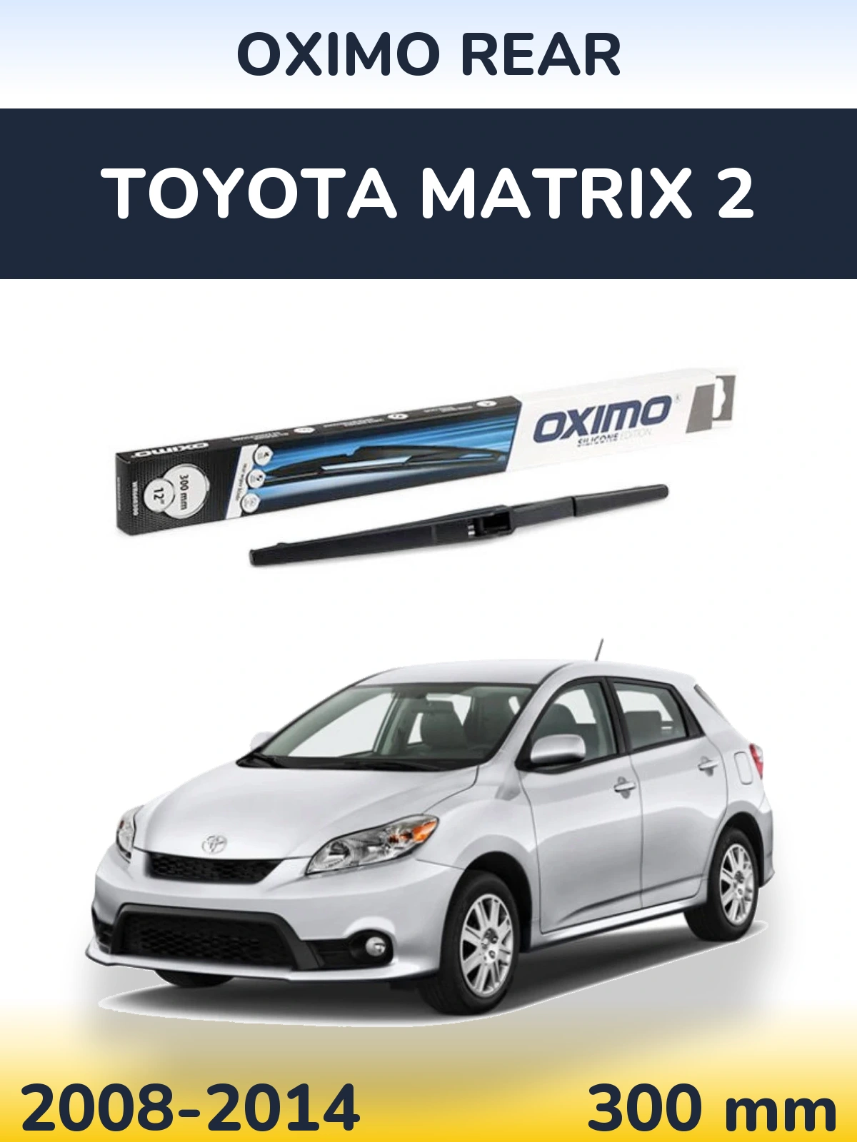 Tylna wycieraczka Oximo Rear 300 mm do Toyota Matrix 2 2008-2014