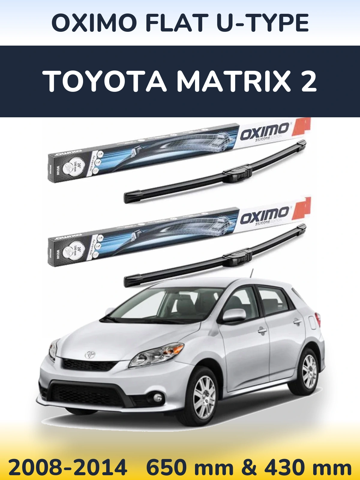 Komplet przednich wycieraczek Oximo Flat U-type 650 & 430 mm do Toyota Matrix 2 2008-2014