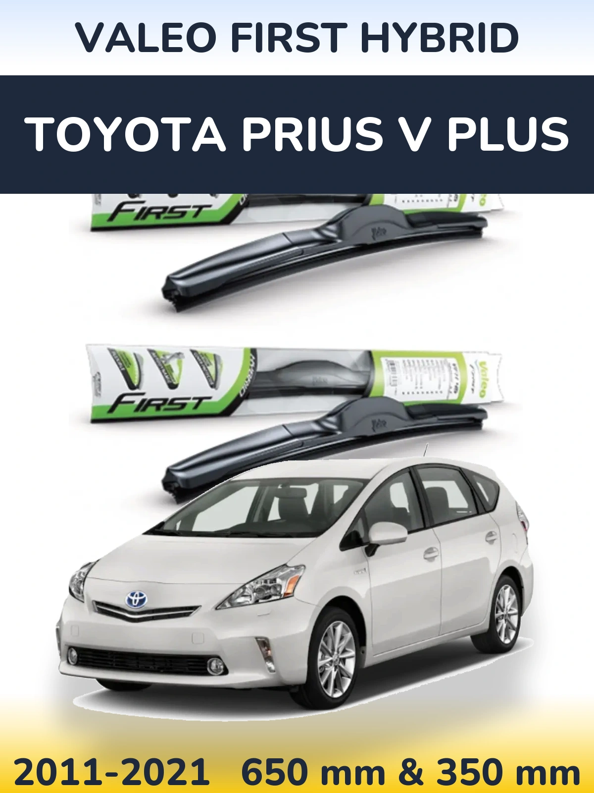 Komplet przednich wycieraczek Valeo First Hybrid 650 & 350 mm do Toyota Prius V Plus 2011-2021