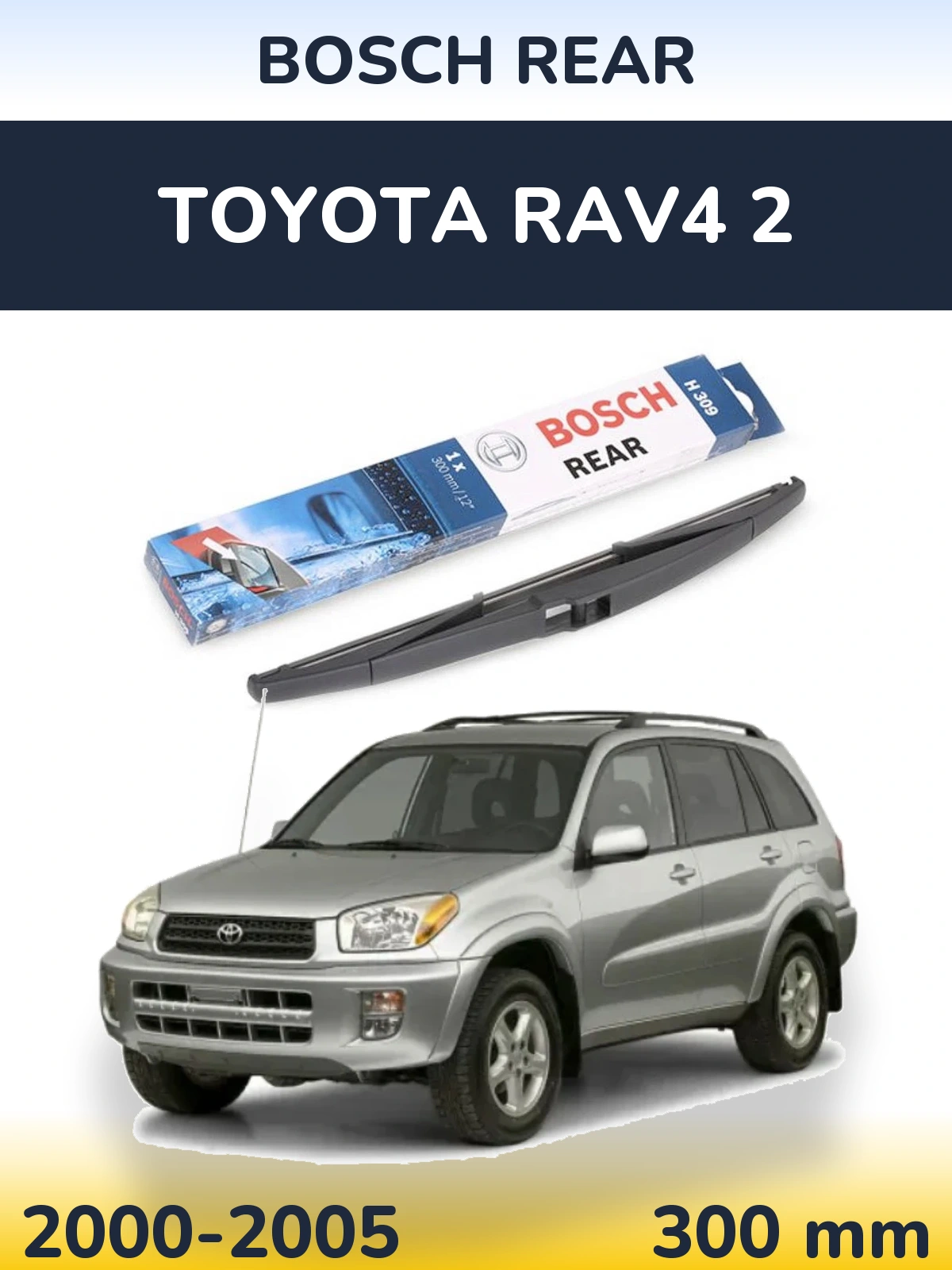 Tylna wycieraczka BOSCH Rear 300 mm do Toyota RAV4 2 2000-2005