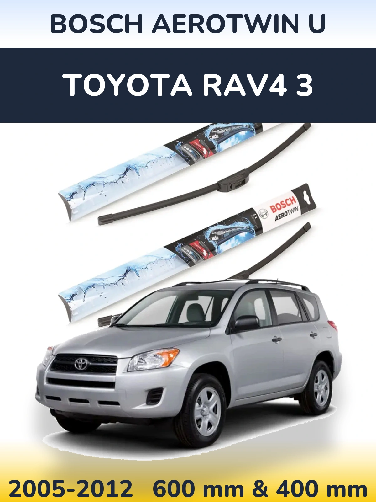 Front wiper blade set BOSCH AeroTwin U 600 & 400 mm for Toyota RAV4 3 2005-2012