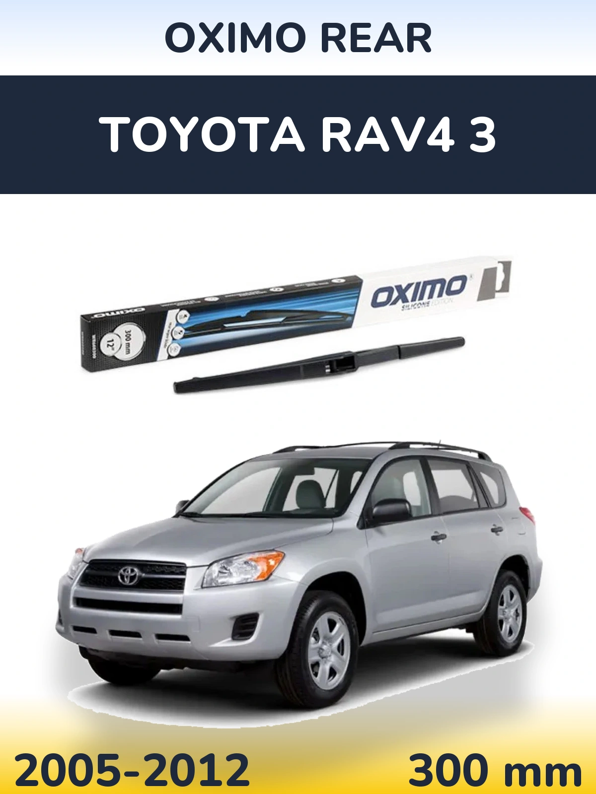 Tylna wycieraczka Oximo Rear 300 mm do Toyota RAV4 3 2005-2012