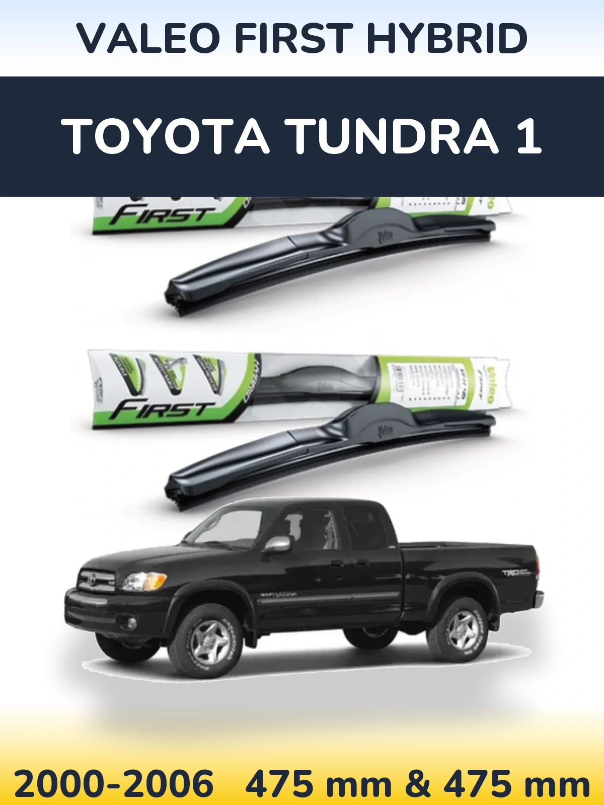 Front wiper blade set Valeo First Hybrid 475 & 475 mm for Toyota Tundra 1 2000-2006