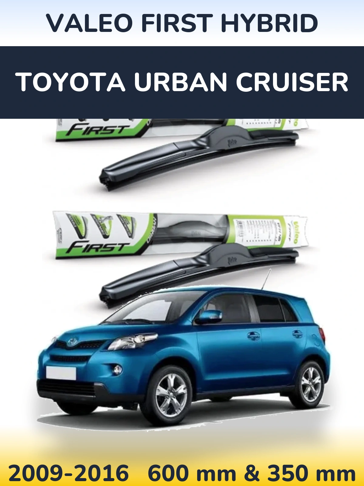 Komplet przednich wycieraczek Valeo First Hybrid 600 & 350 mm do Toyota Urban Cruiser 2009-2016