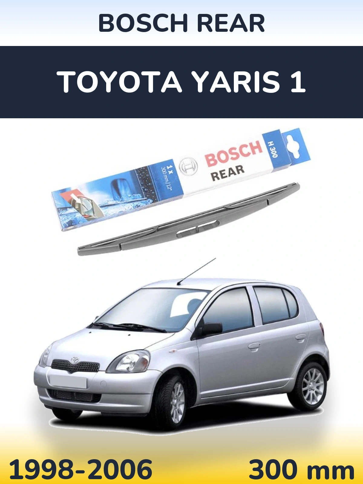 Tylna wycieraczka BOSCH Rear 300 mm do Toyota Yaris 1 1998-2006