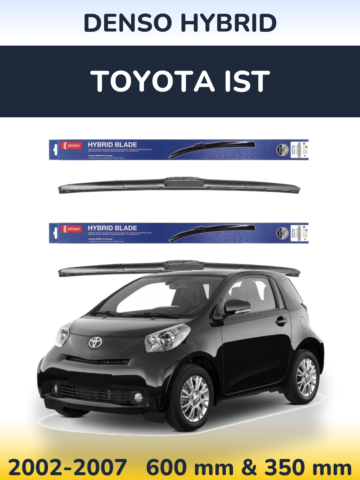 Komplet przednich wycieraczek Denso Hybrid 600 & 350 mm do Toyota Ist 2002-2007