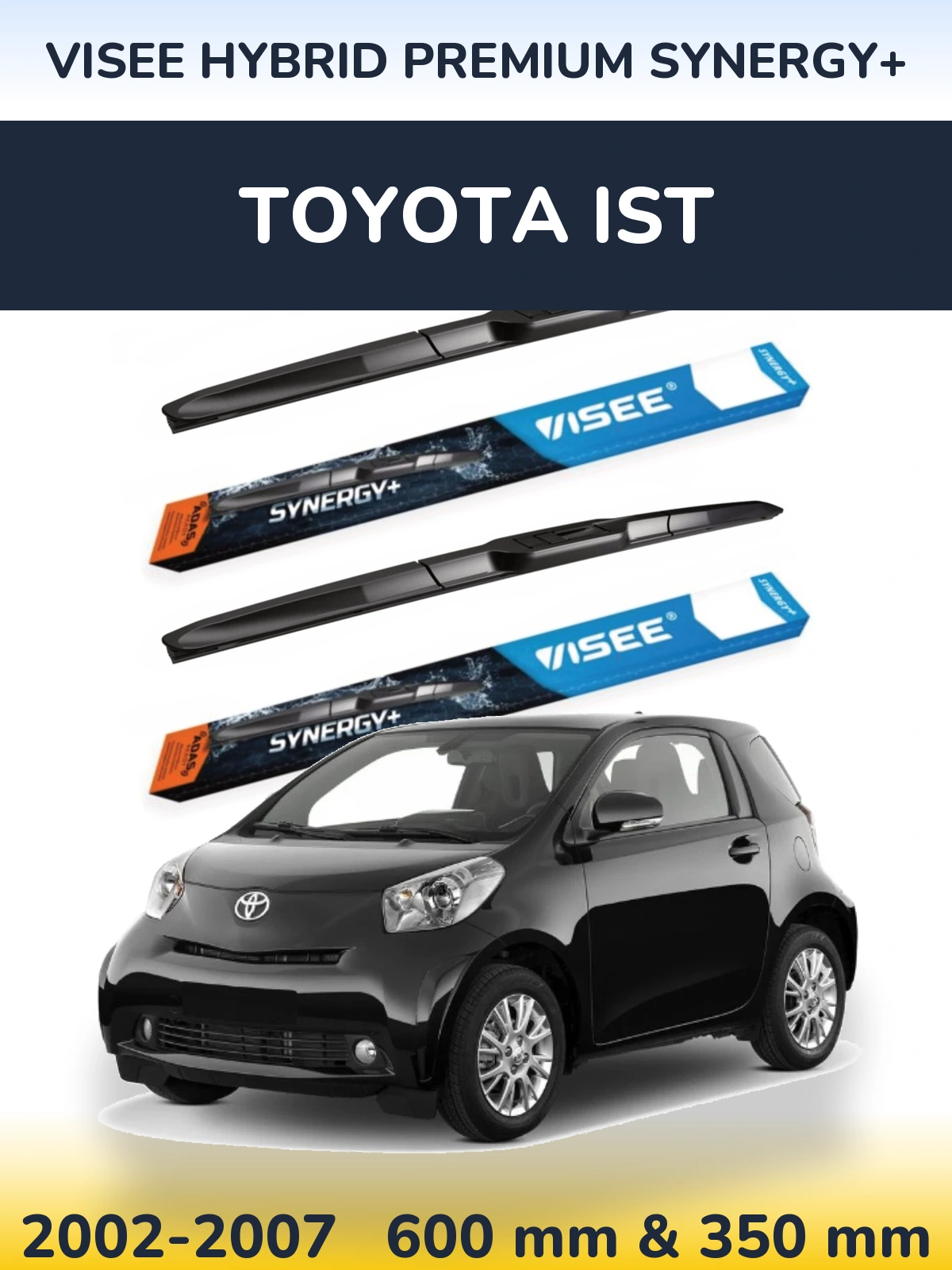 Komplet przednich wycieraczek VISEE HYBRID PREMIUM SYNERGY+ 600 & 350 mm do Toyota Ist 2002-2007