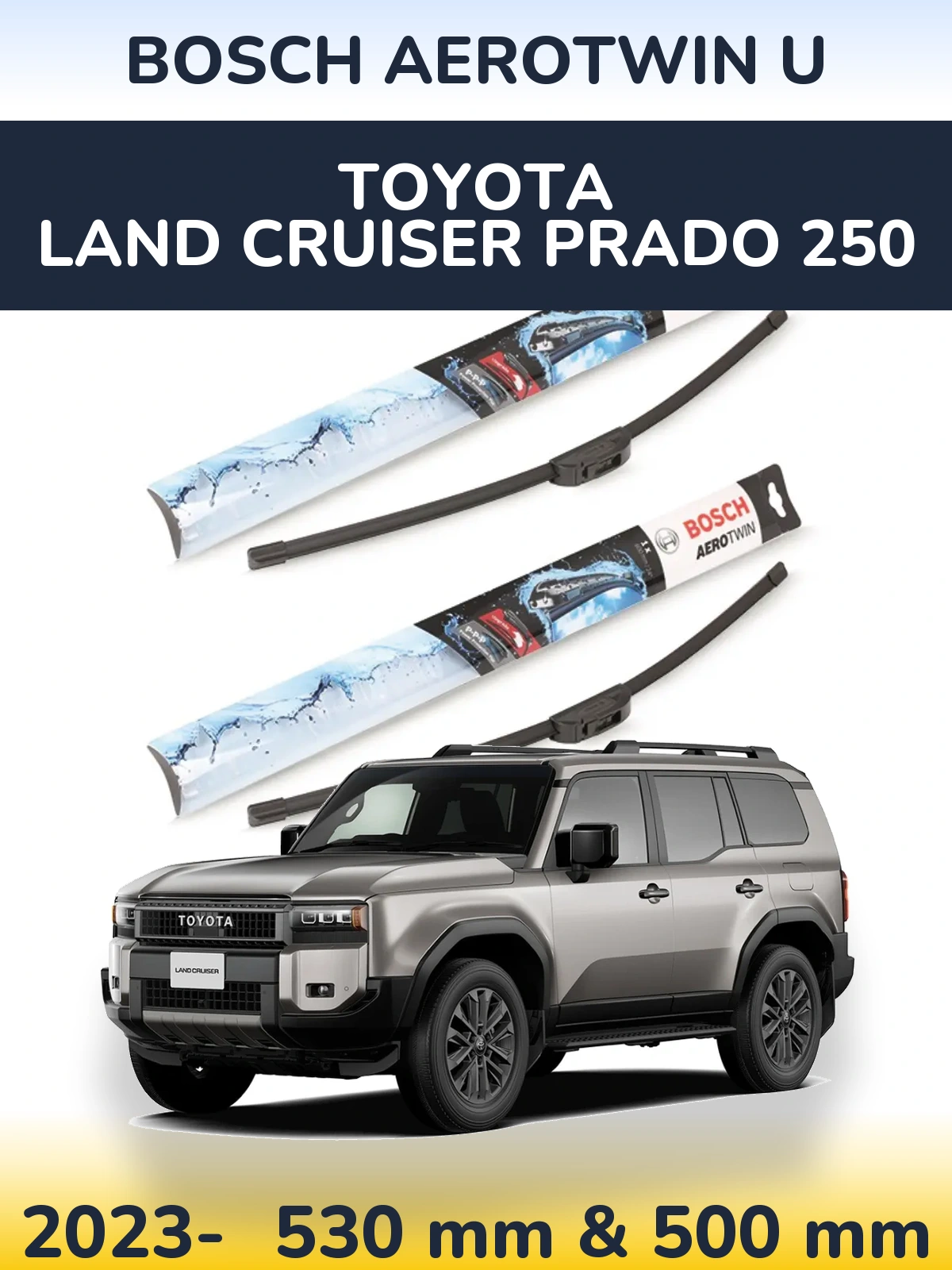 Komplet przednich wycieraczek BOSCH AeroTwin U 530 & 500 mm do Toyota Land Cruiser Prado 250 2023-2026