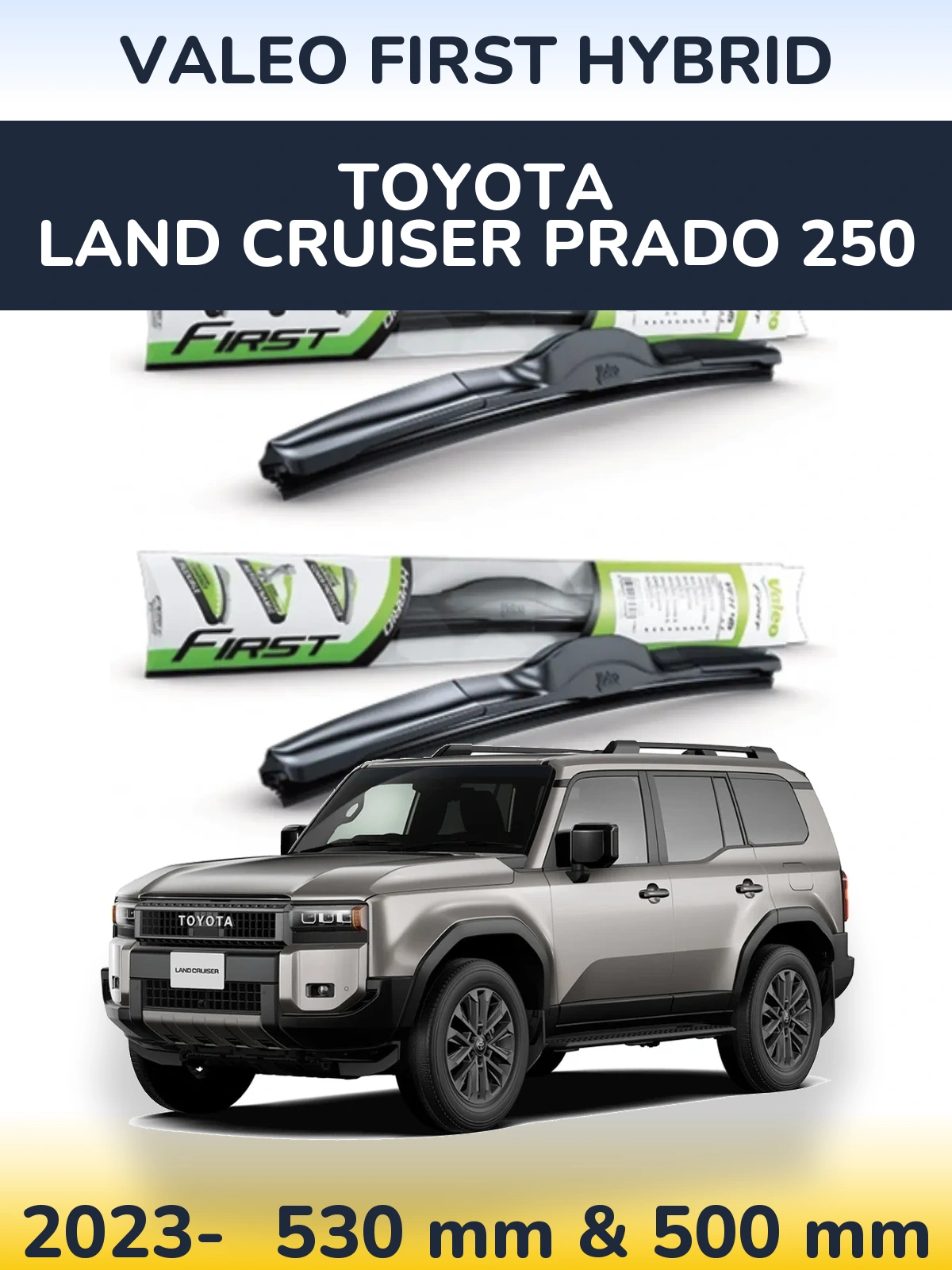 Komplet przednich wycieraczek Valeo First Hybrid 530 & 500 mm do Toyota Land Cruiser Prado 250 2023-2026