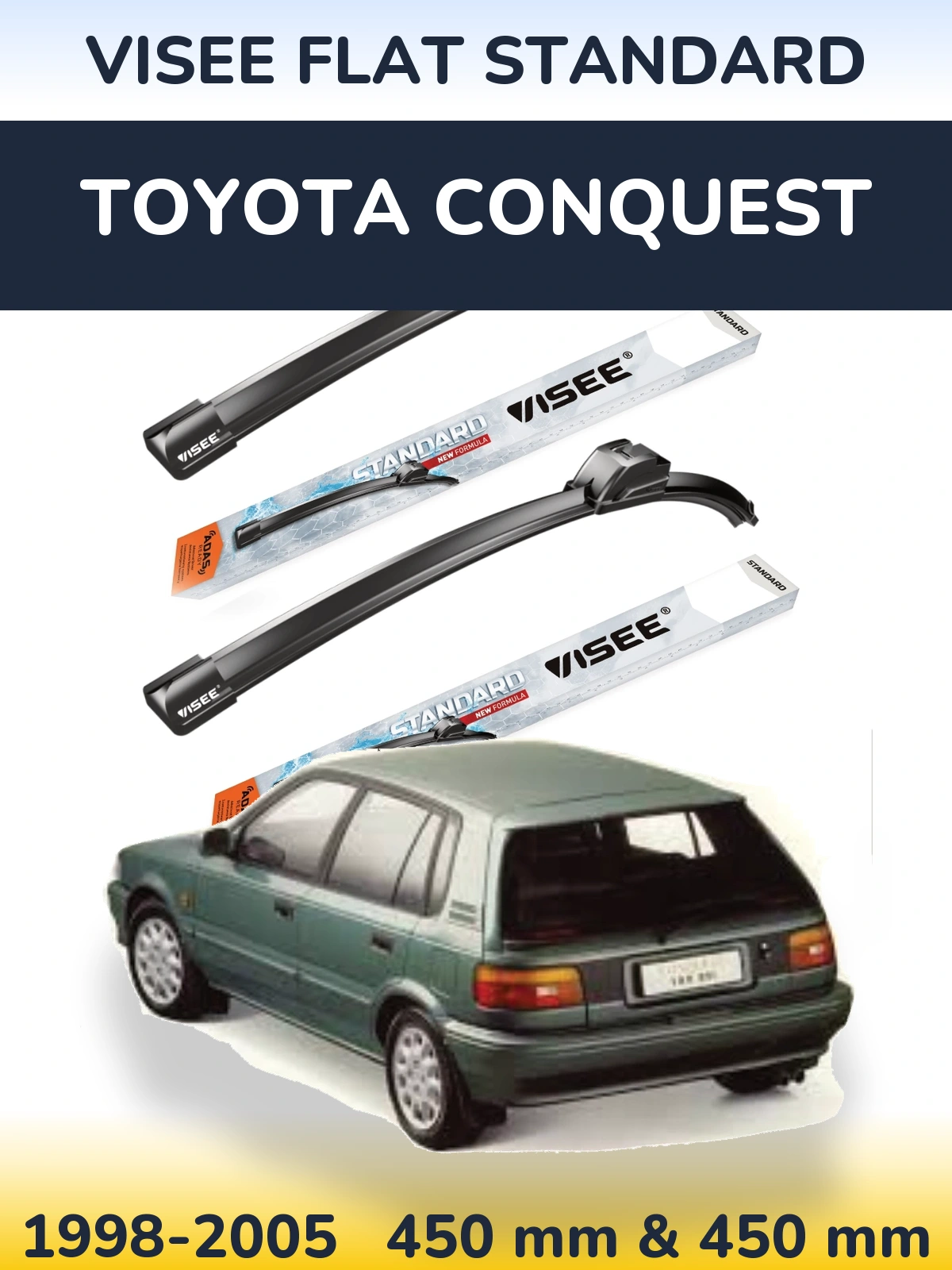 Komplet przednich wycieraczek VISEE FLAT STANDARD 450 & 450 mm do Toyota Conquest 1998-2005