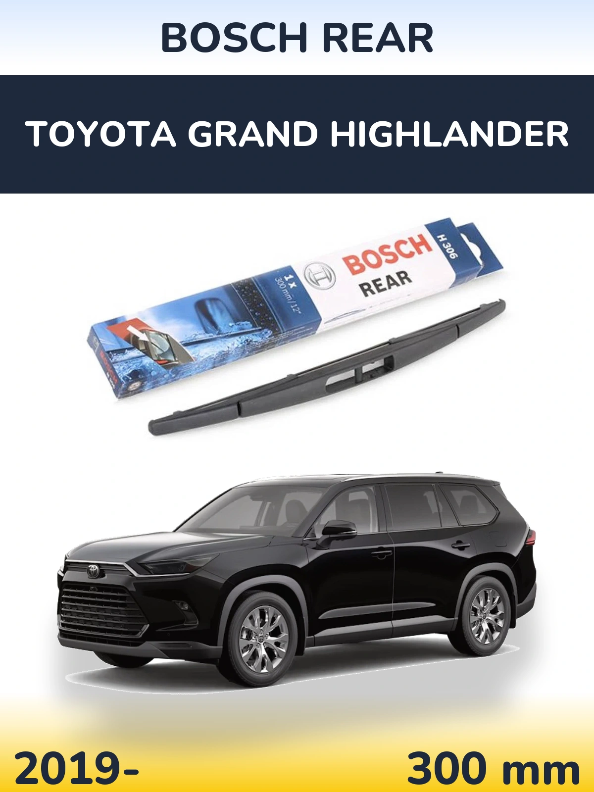 Задня щітка BOSCH Rear 300 мм для Toyota Grand Highlander 2019-2026