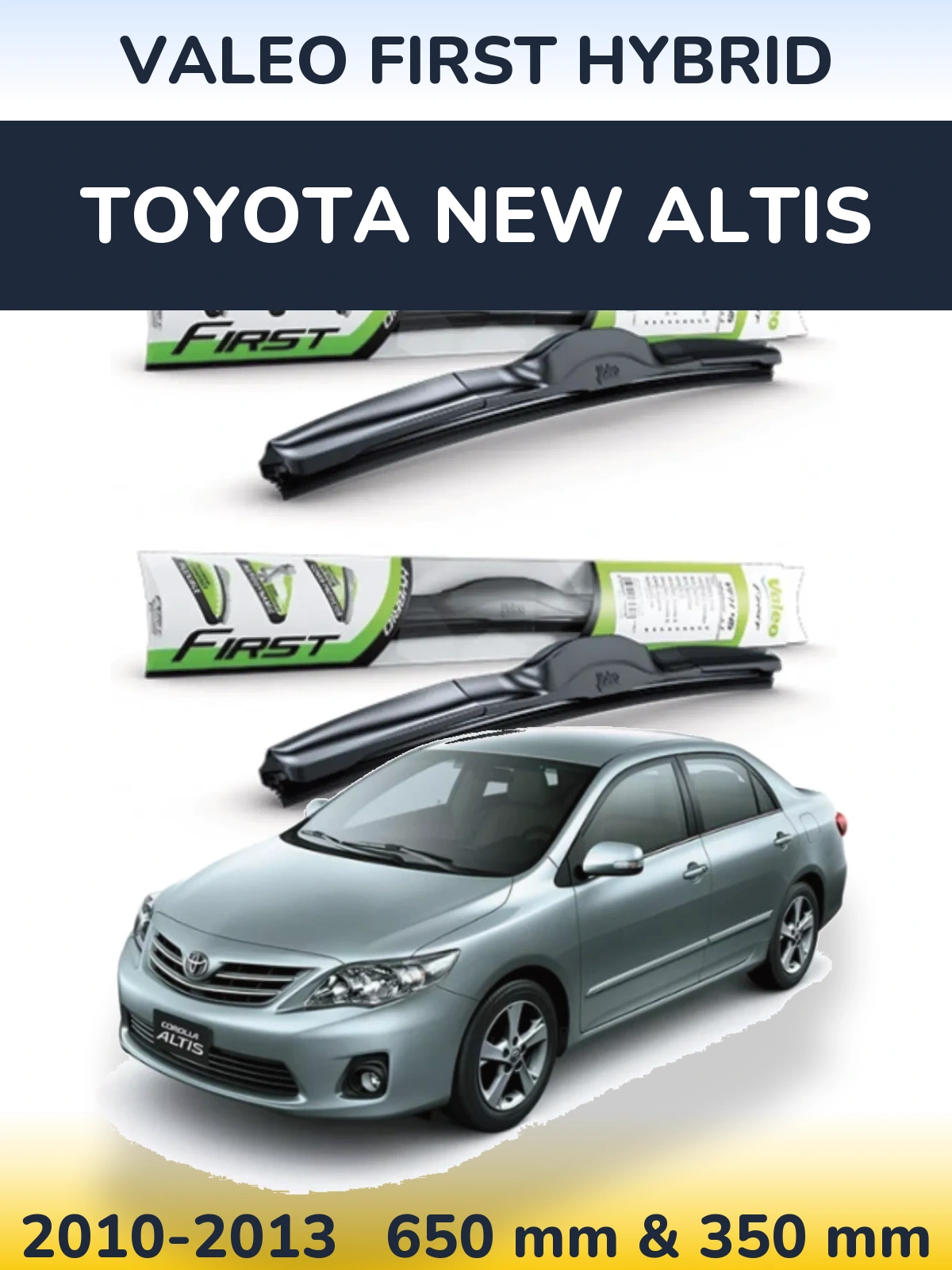Комплект передніх щіток Valeo First Hybrid 650 & 350 мм для Toyota New Altis 2010-2013