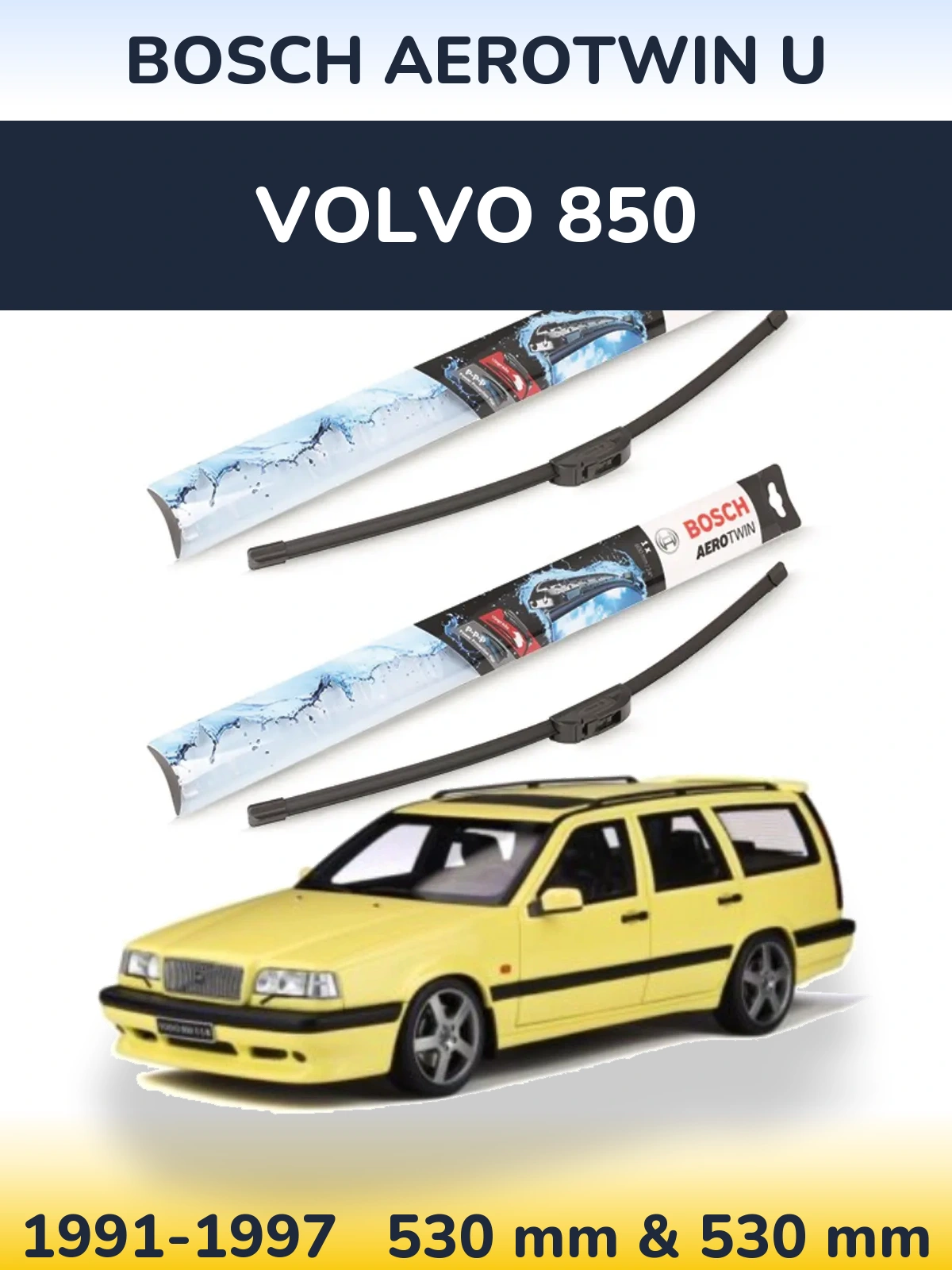 Комплект передних дворников BOSCH AeroTwin U 530 & 530 мм для Volvo 850 1991-1997